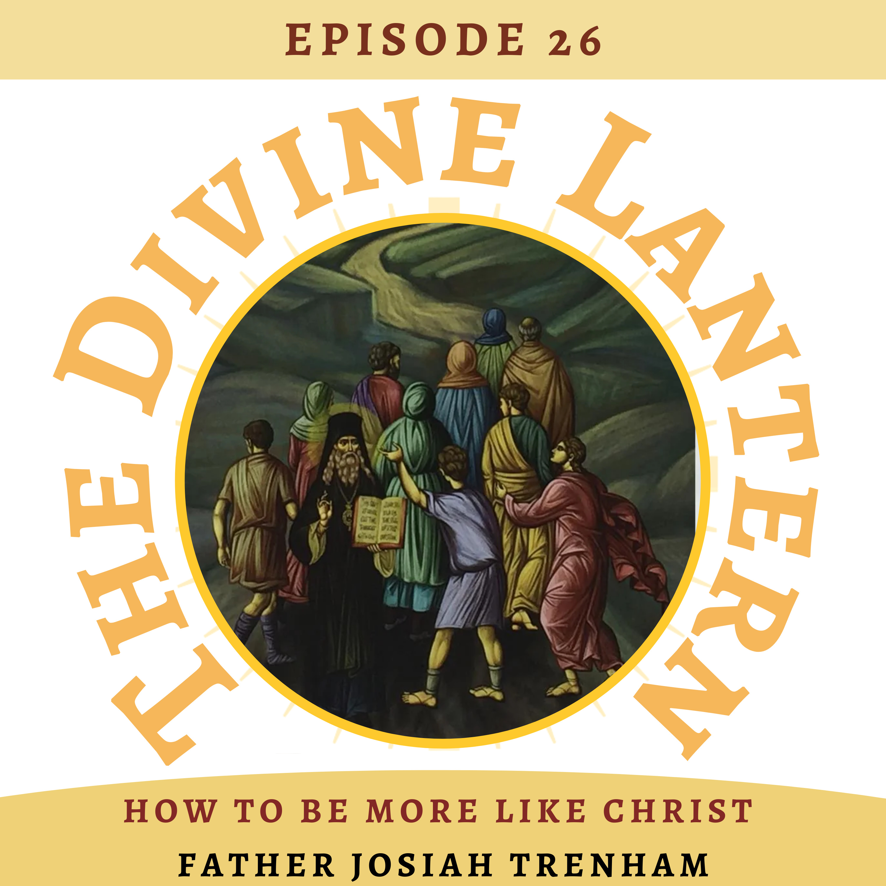 Part One: How to be more like Christ (Fr. Josiah Trenham) | Part Two: Reading from Philokalia and Q&A | S4, E26 episode artwork