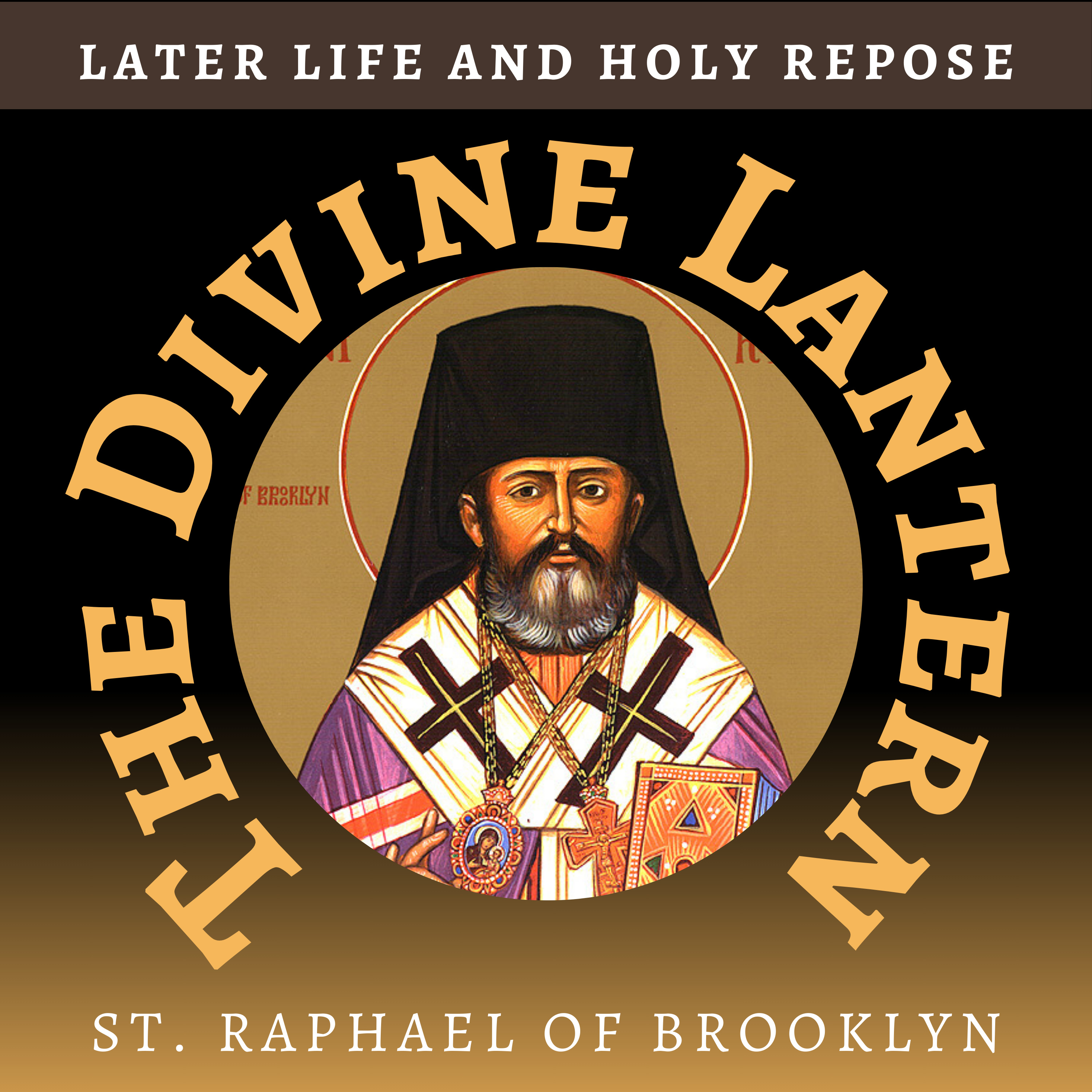 Later Life and Holy Repose: Saint Raphael of Brooklyn | S5, E4 episode artwork