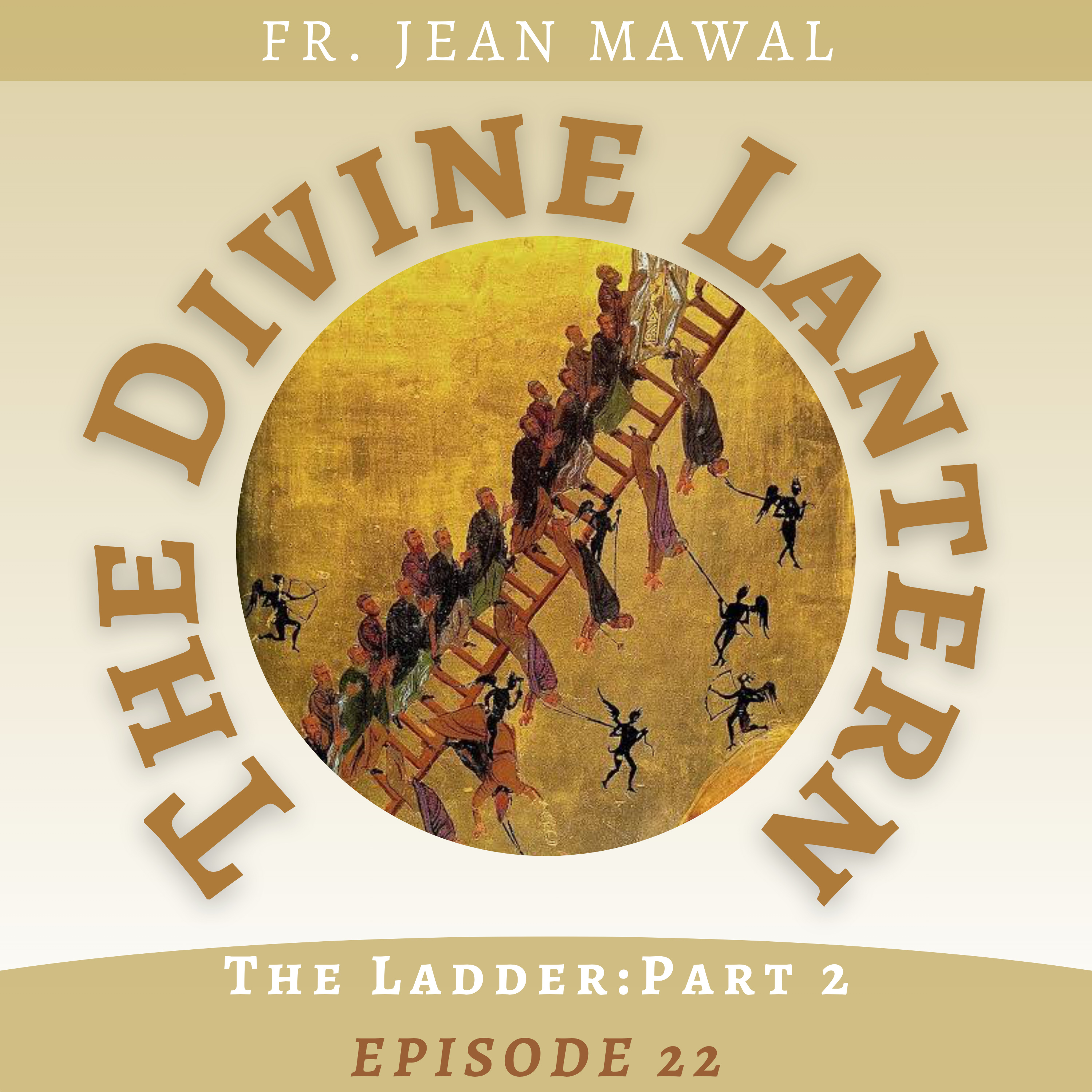 The Ladder of Divine Ascent Part 2: Understanding the Ladder | Fr. Jean Mawal | Season 6, Episode 22 episode artwork