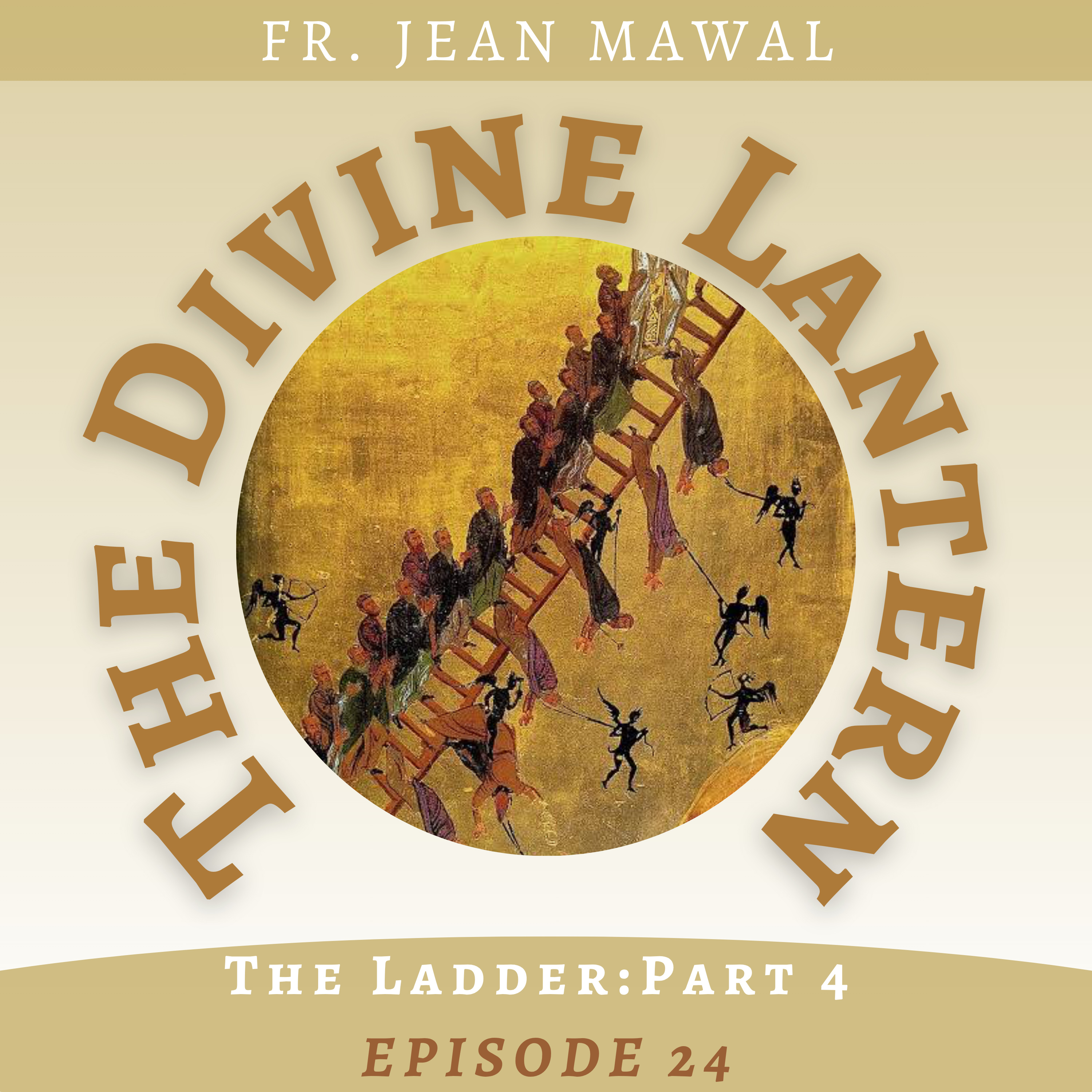 The Ladder of Divine Ascent Part 4: Learn to Climb! | Fr. Jean Mawal | Season 6, Episode 24 episode artwork