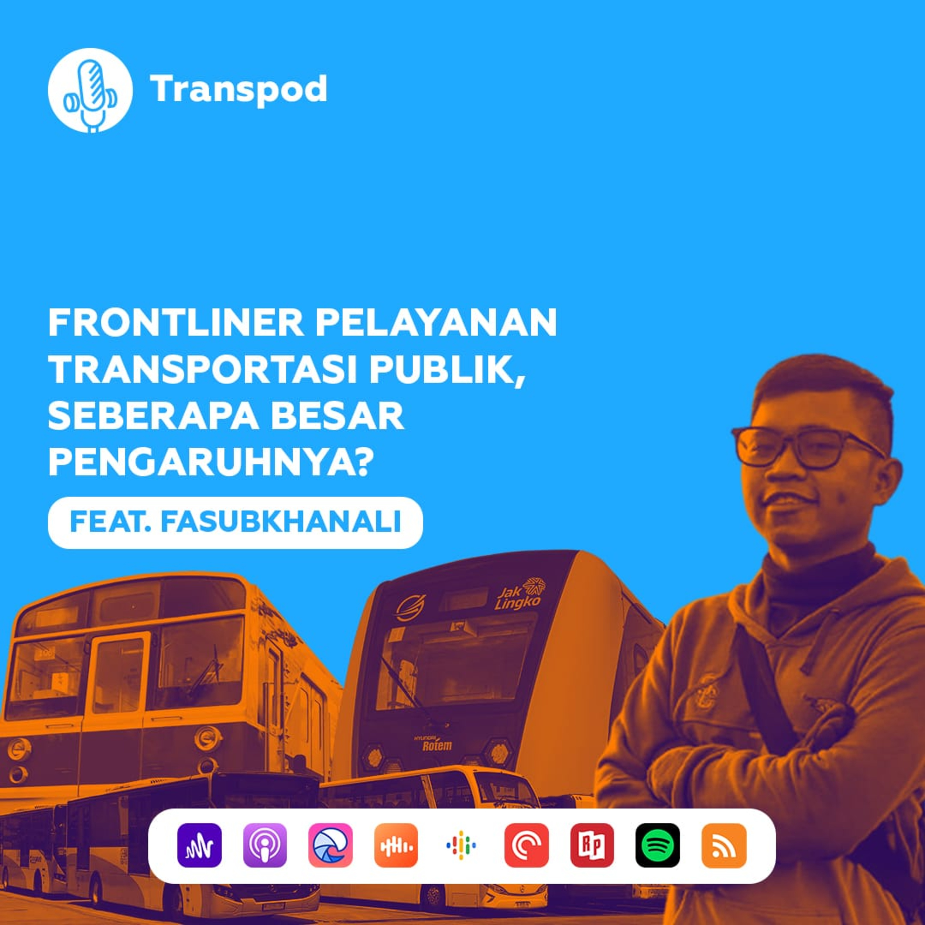 Frontliner Pelayanan Transportasi Publik, Seberapa Besar Pengaruhnya? (Feat. Fasubkhanali) episode artwork