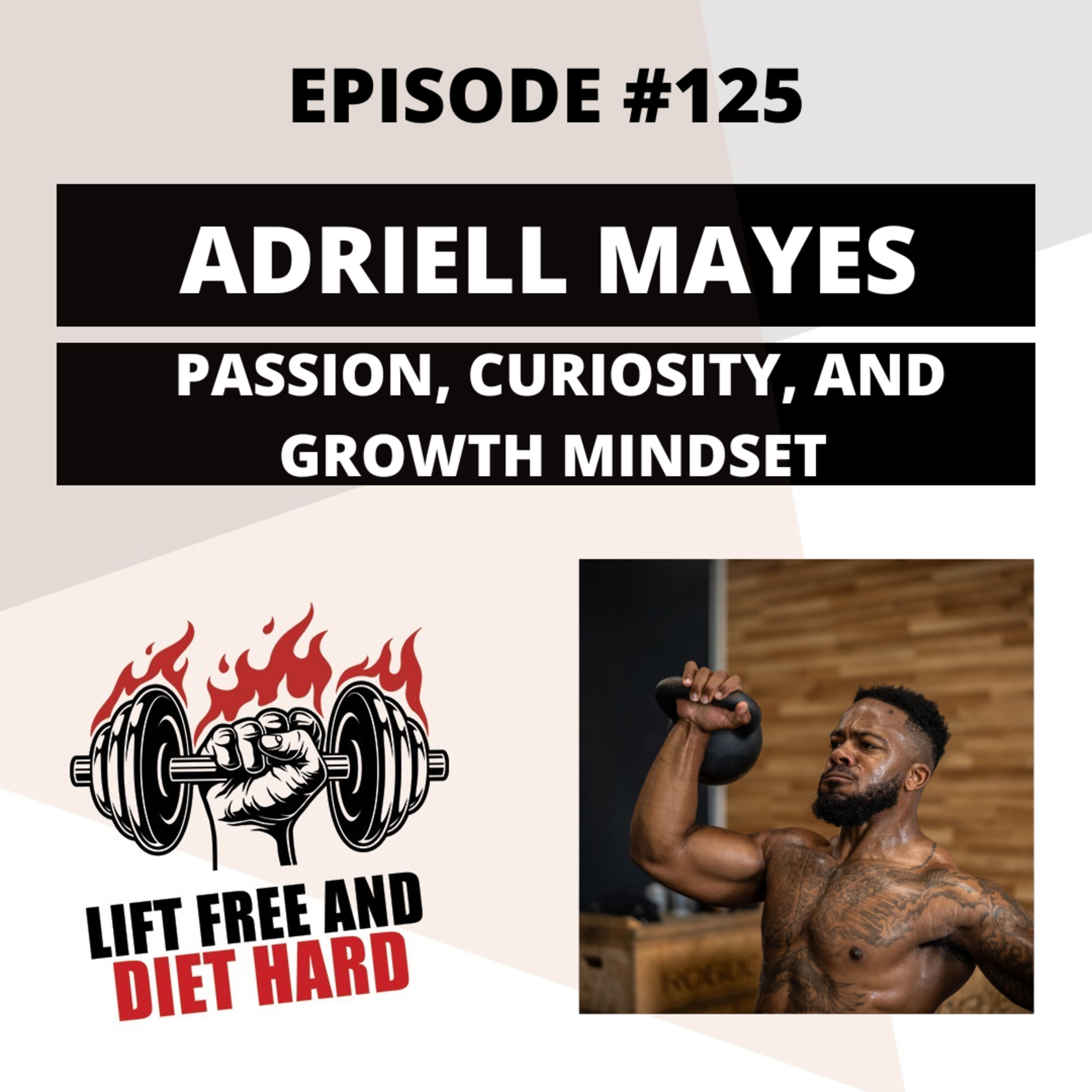 EP #125 Adriell Mayes: Passion, Curiosity, and Growth Mindset