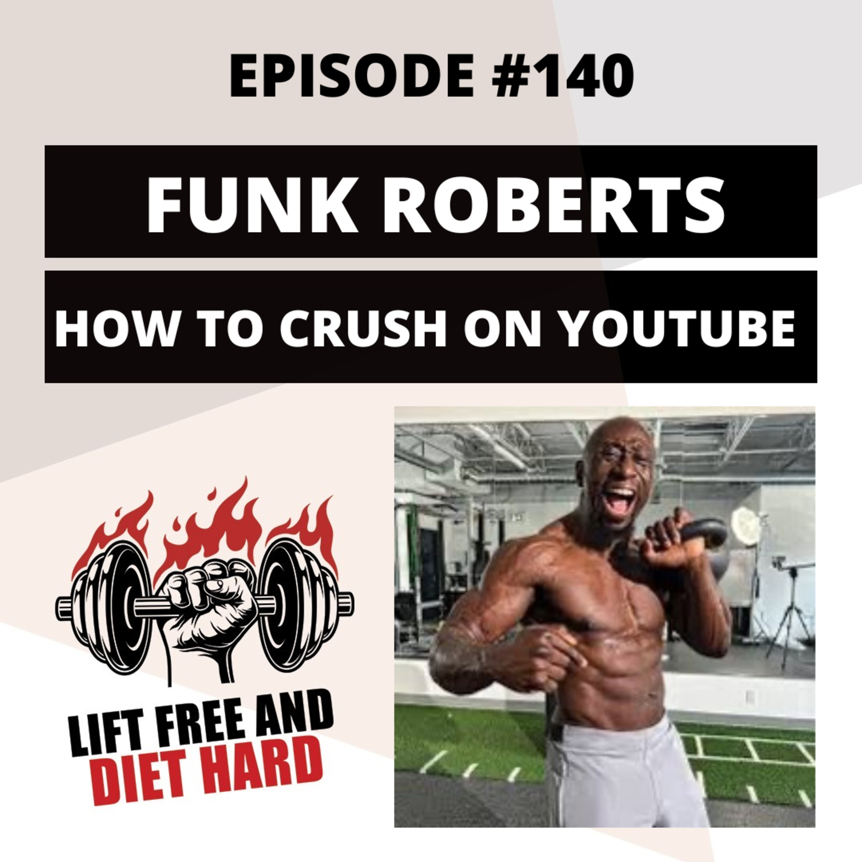 EP #140 Funk Roberts: How to Crush on Youtube