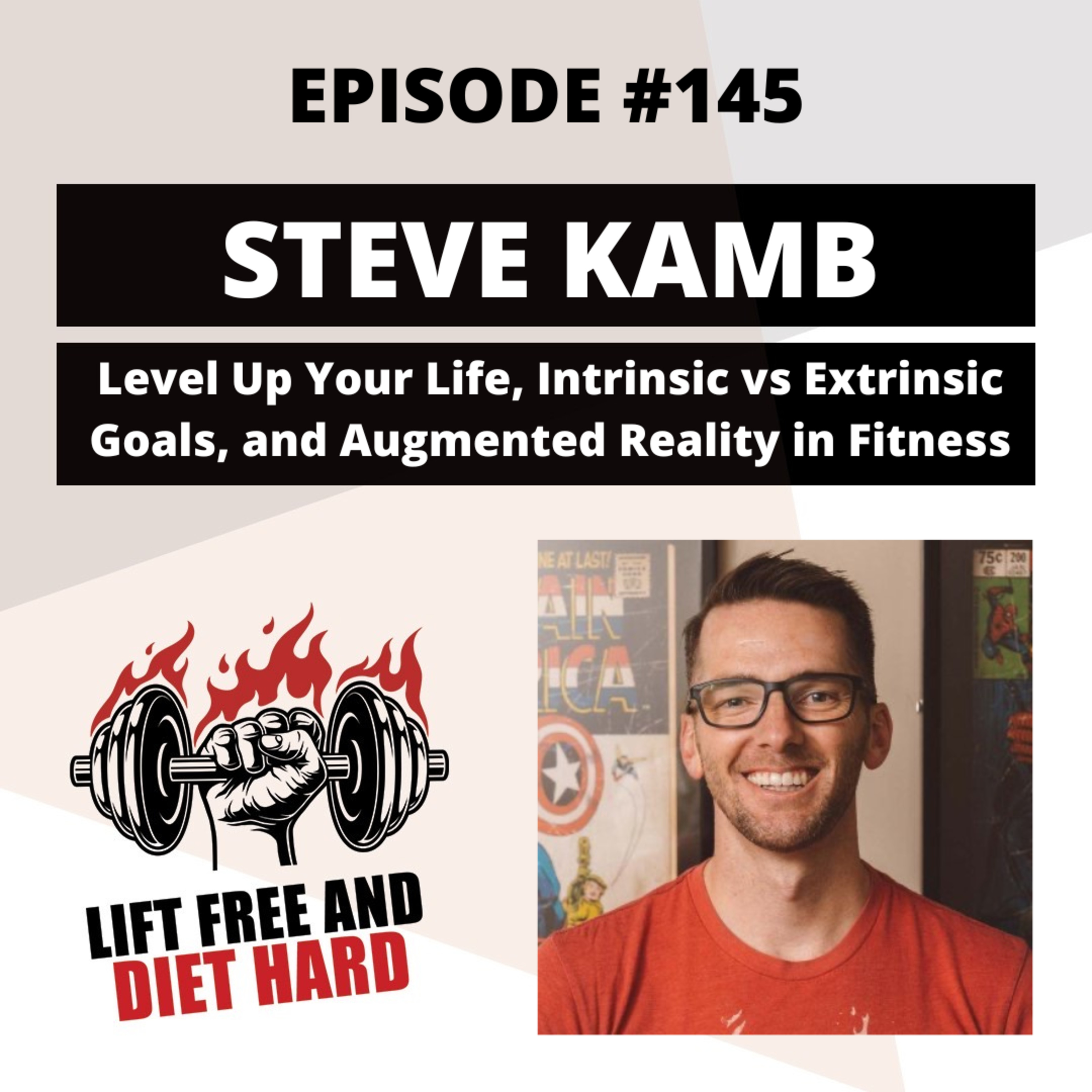EP #145 Steve Kamb: Level Up Your Life, Intrinsic vs Extrinsic Goals, and Augmented Reality in Fitness