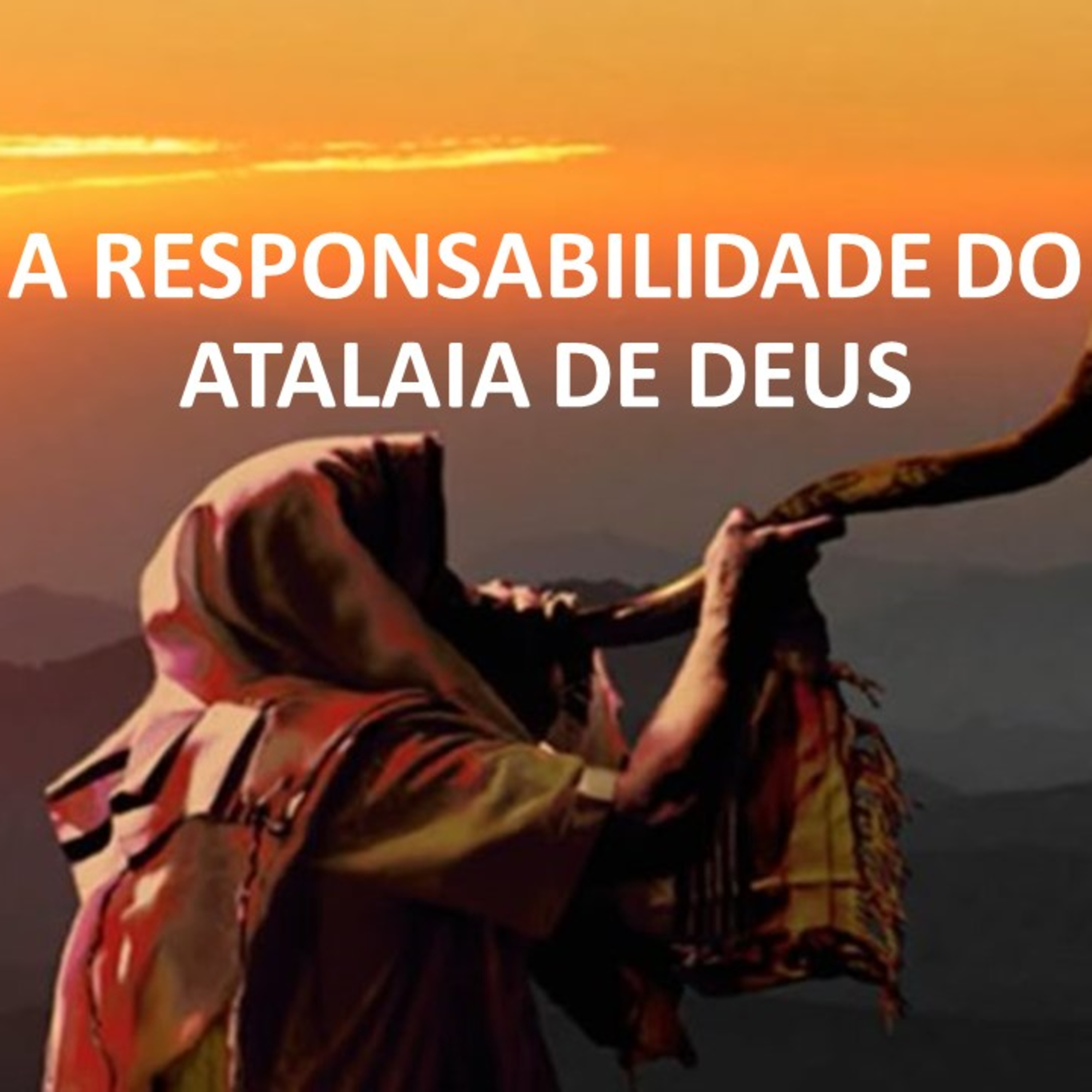 A RESPONSABILIDADE DO ATALAIA DE DEUS