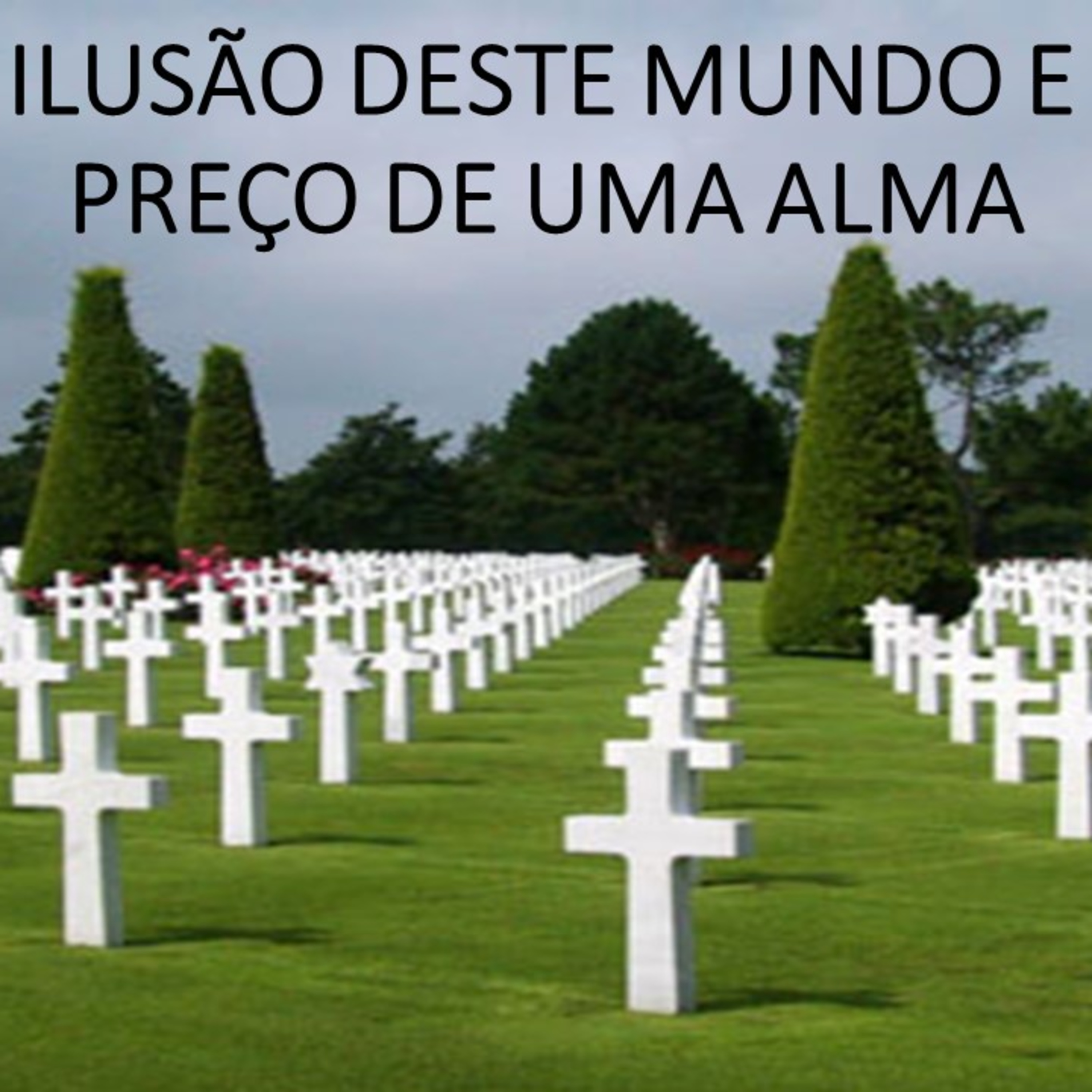 A ILUSÃO DESTE MUNDO E O PREÇO DE UMA ALMA episode artwork