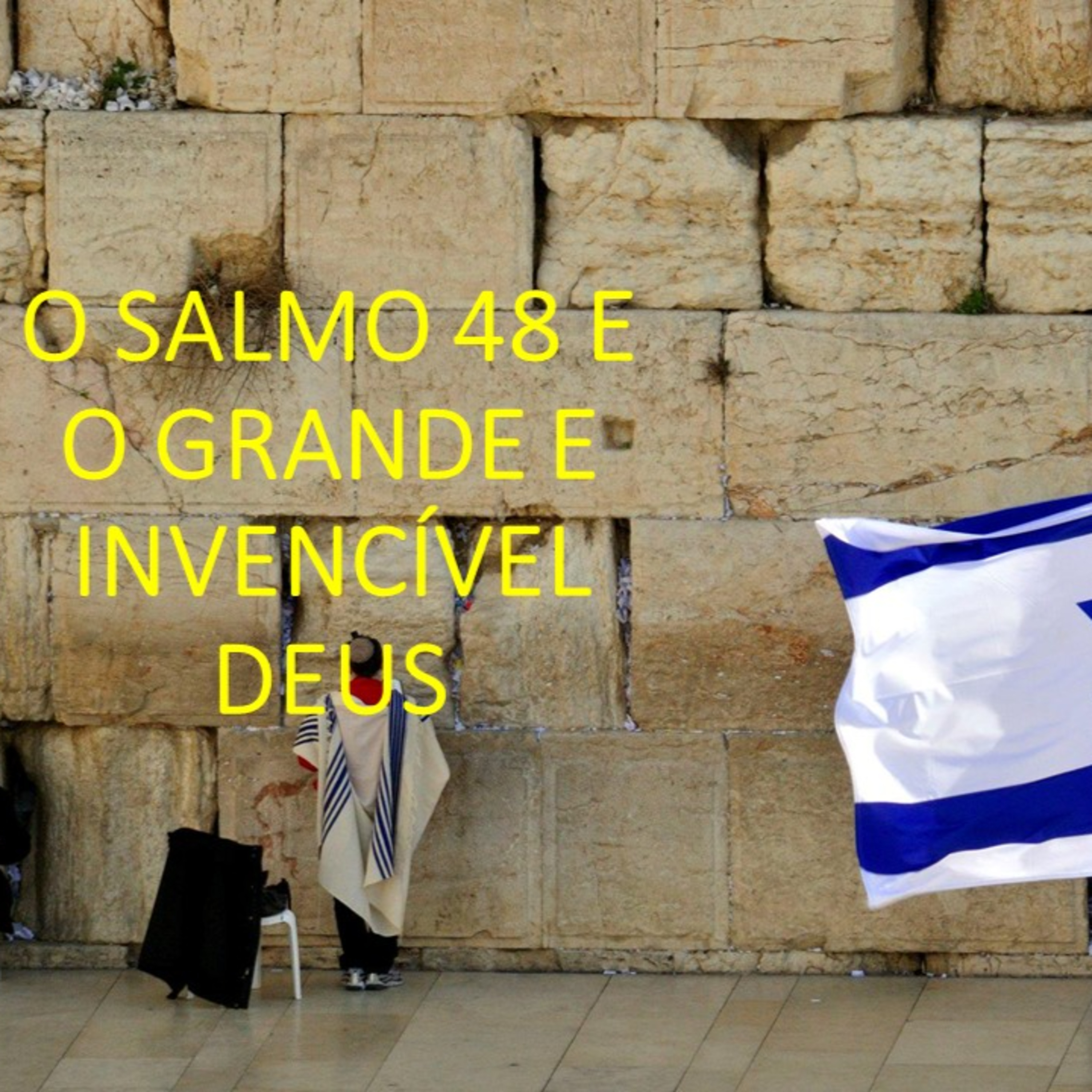 O SALMO 48 E O GRANDE E INVENCÍVEL DEUS