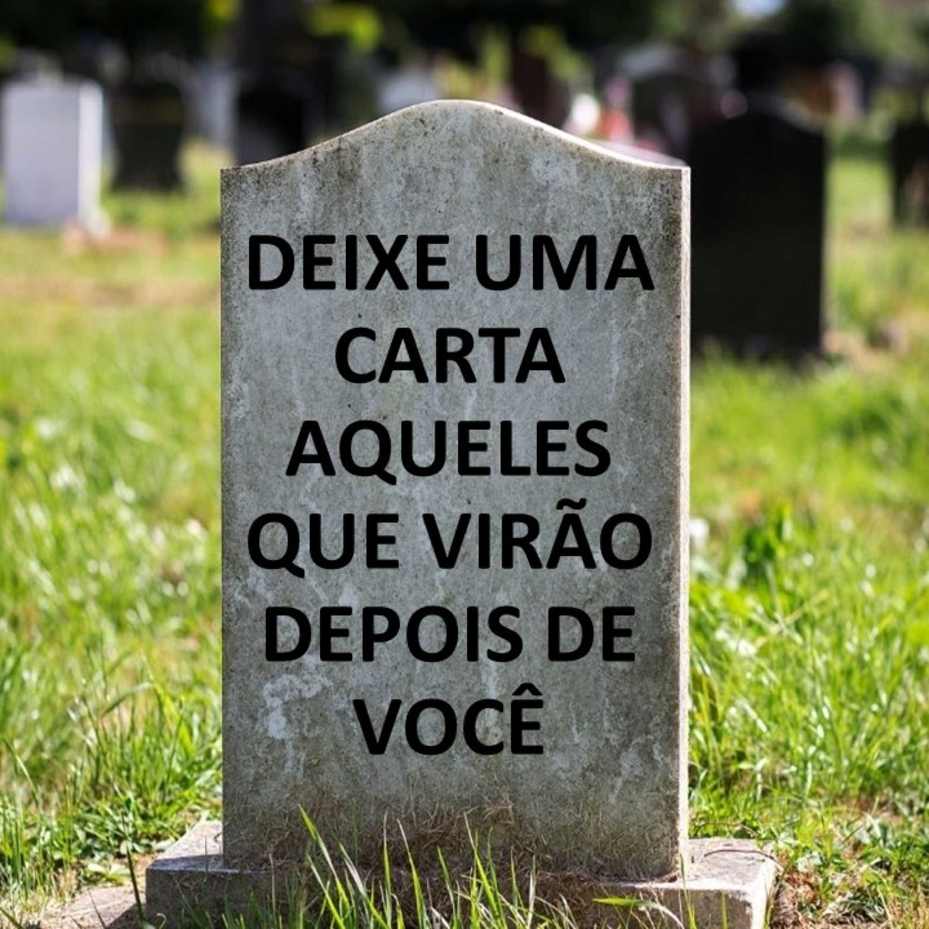 DEIXE UMA CARTA AQUELES QUE VIRÃO DEPOIS DE VOCÊ