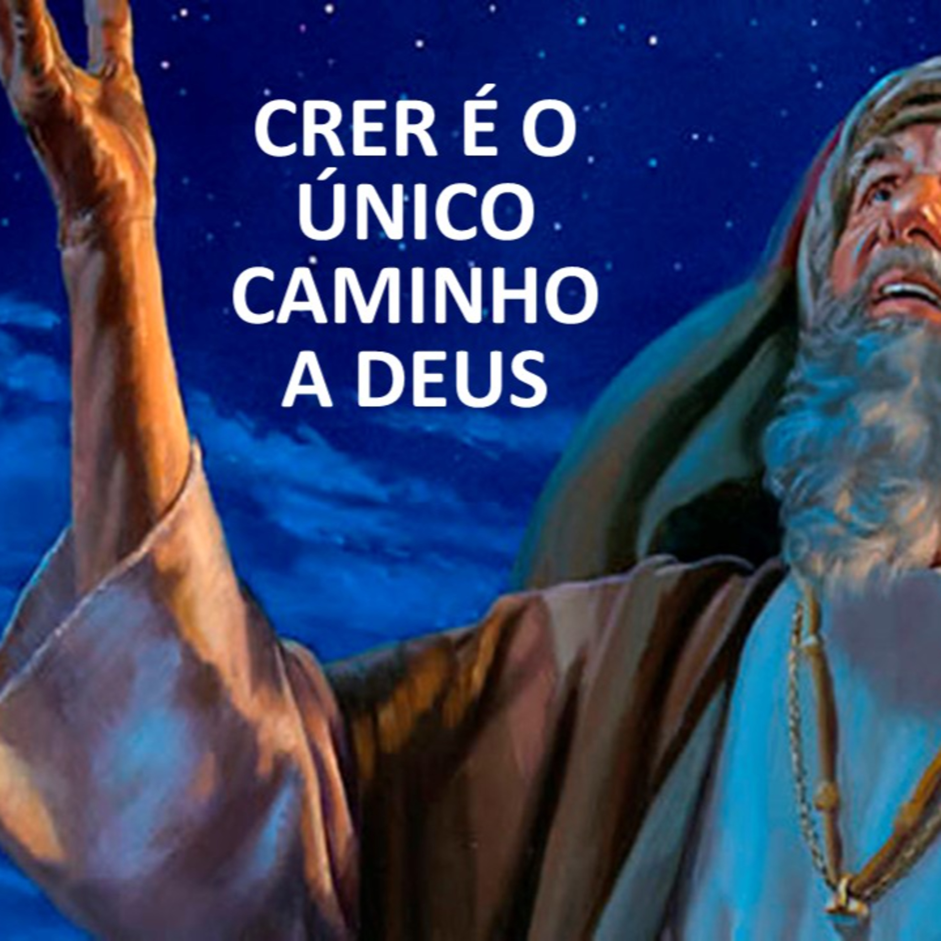 CRER É O ÚNICO CAMINHO A DEUS  episode artwork