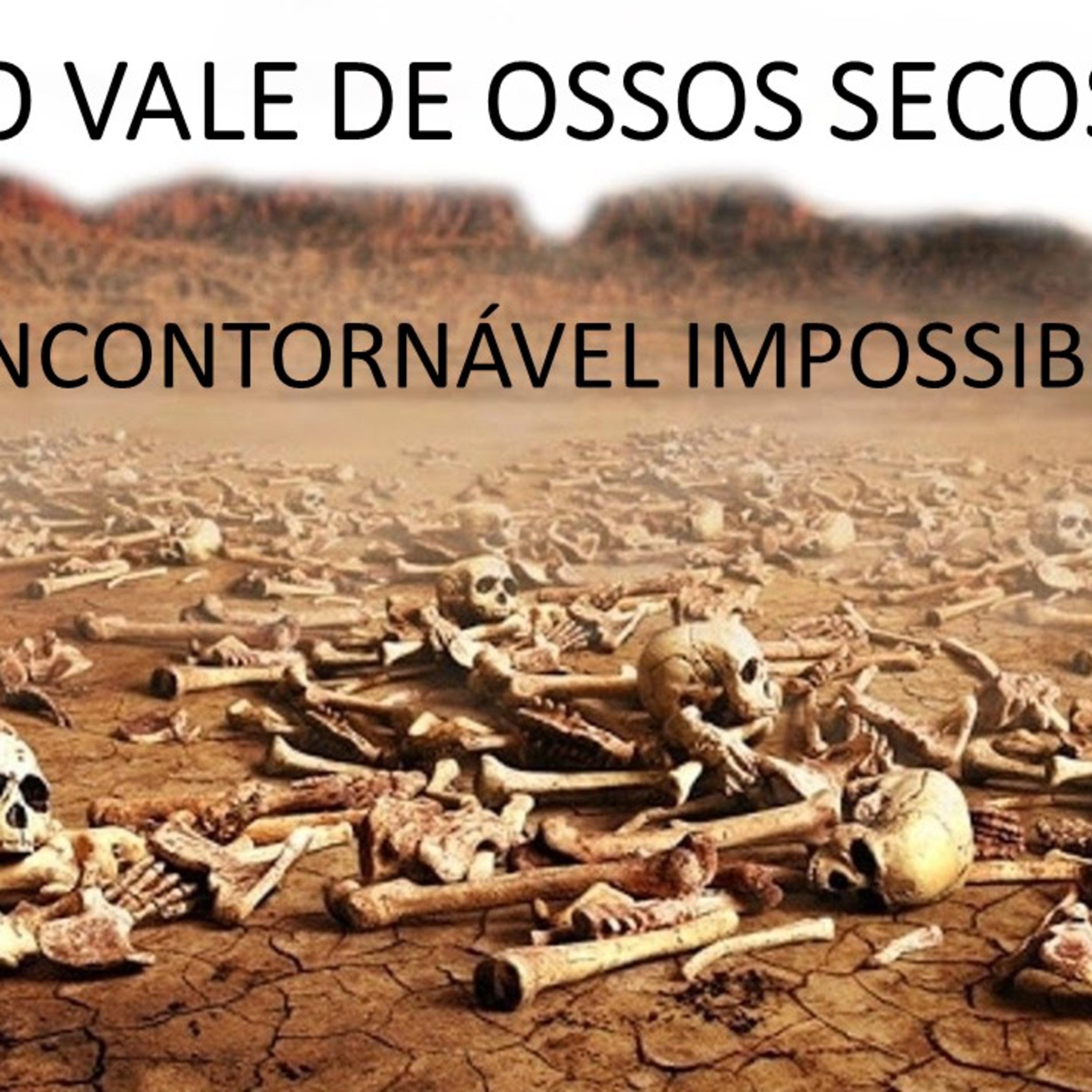 O VALE DE OSSOS SECOS: UMA INCONTORNÁVEL IMPOSSIBILIDADE episode artwork