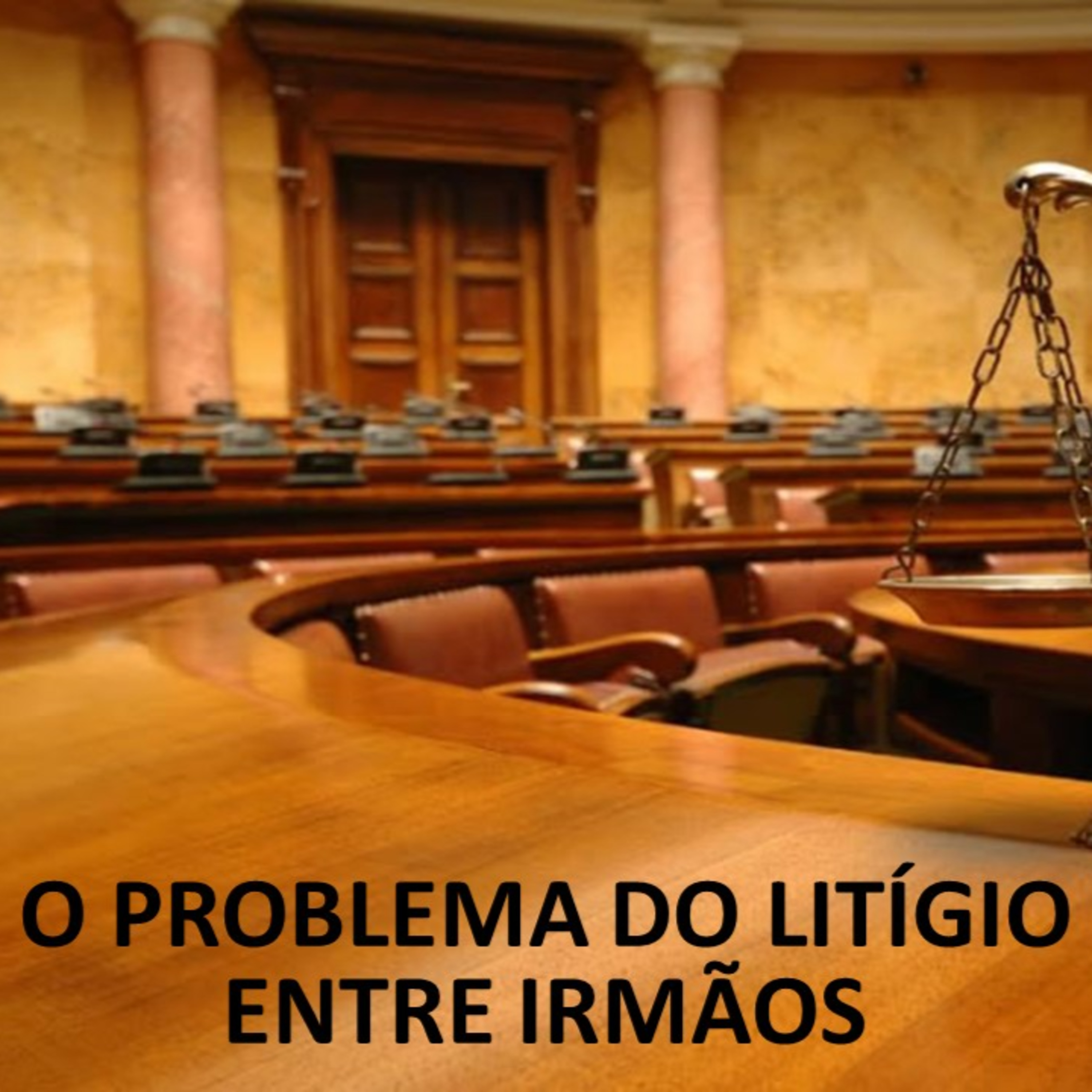 O PROBLEMA DO LITÍGIO ENTRE IRMÃOS