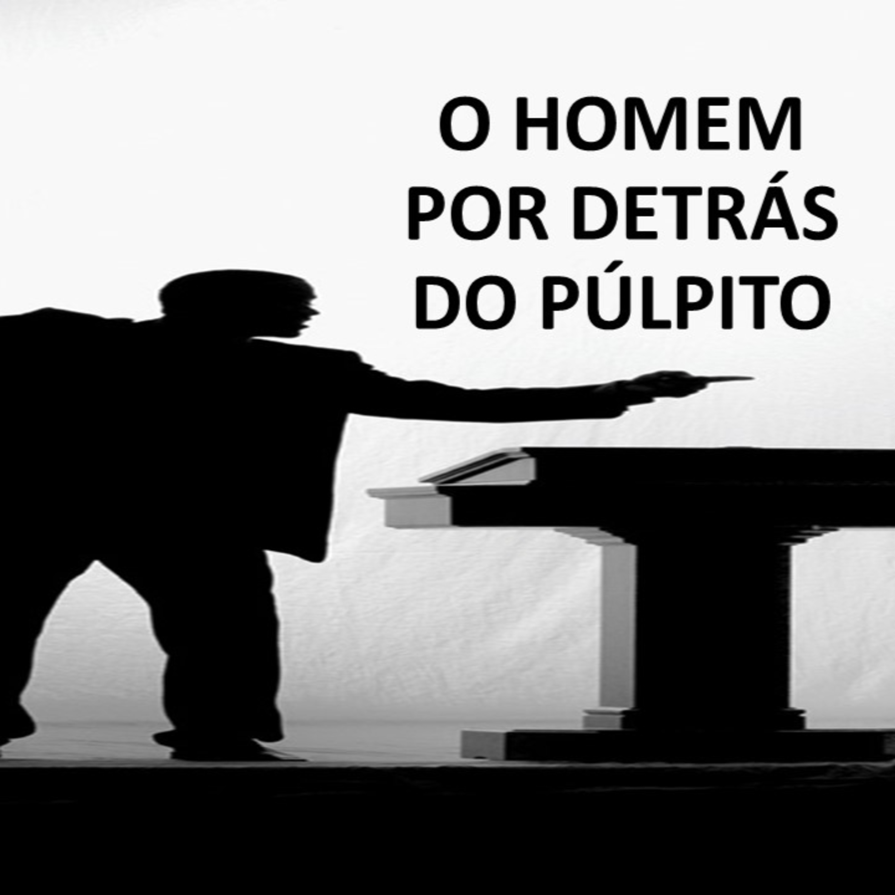 O HOMEM POR DETRÁS DO PÚLPITO episode artwork