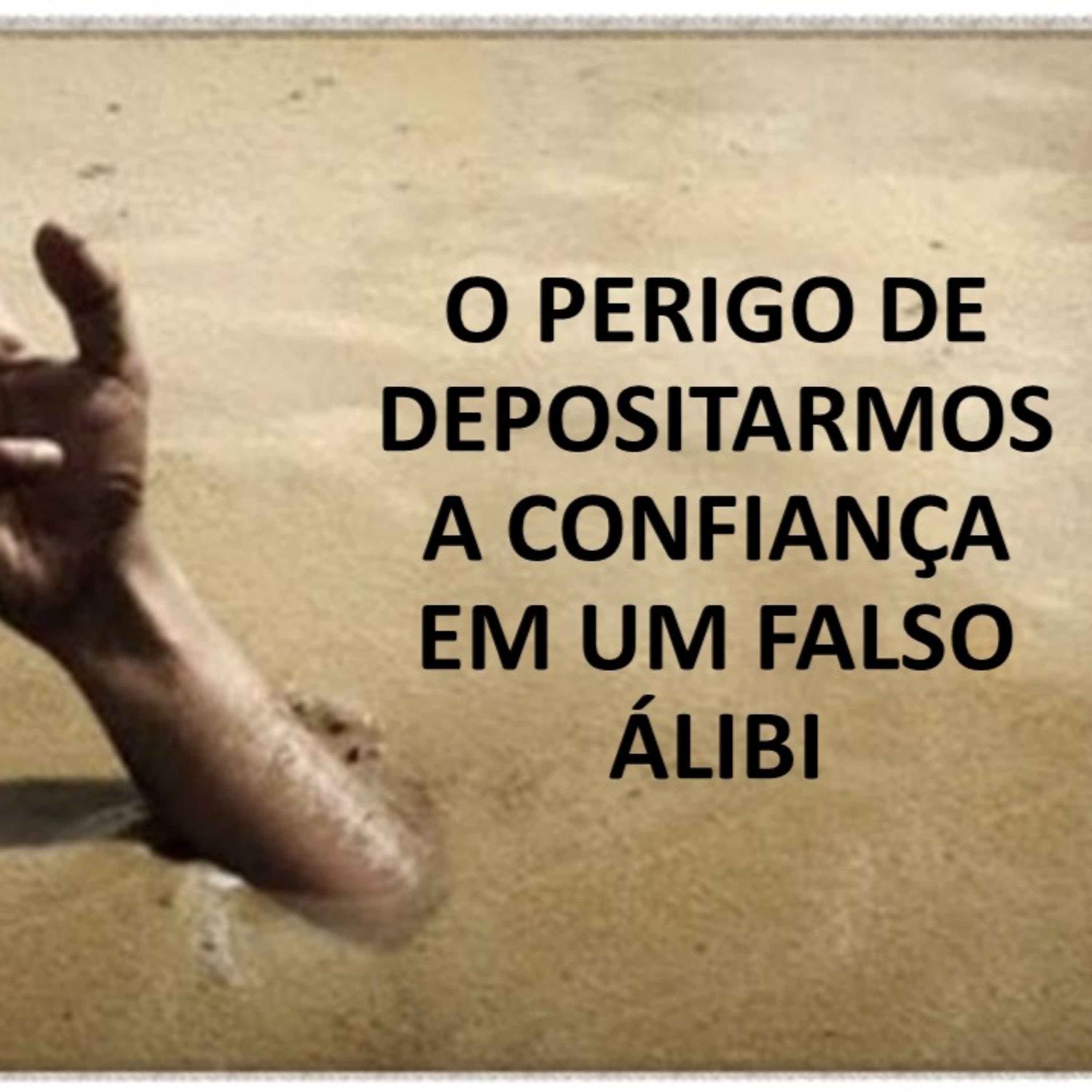 O PERIGO DE DEPOSITARMOS A CONFIANÇA EM UM FALSO ÁLIBI episode artwork