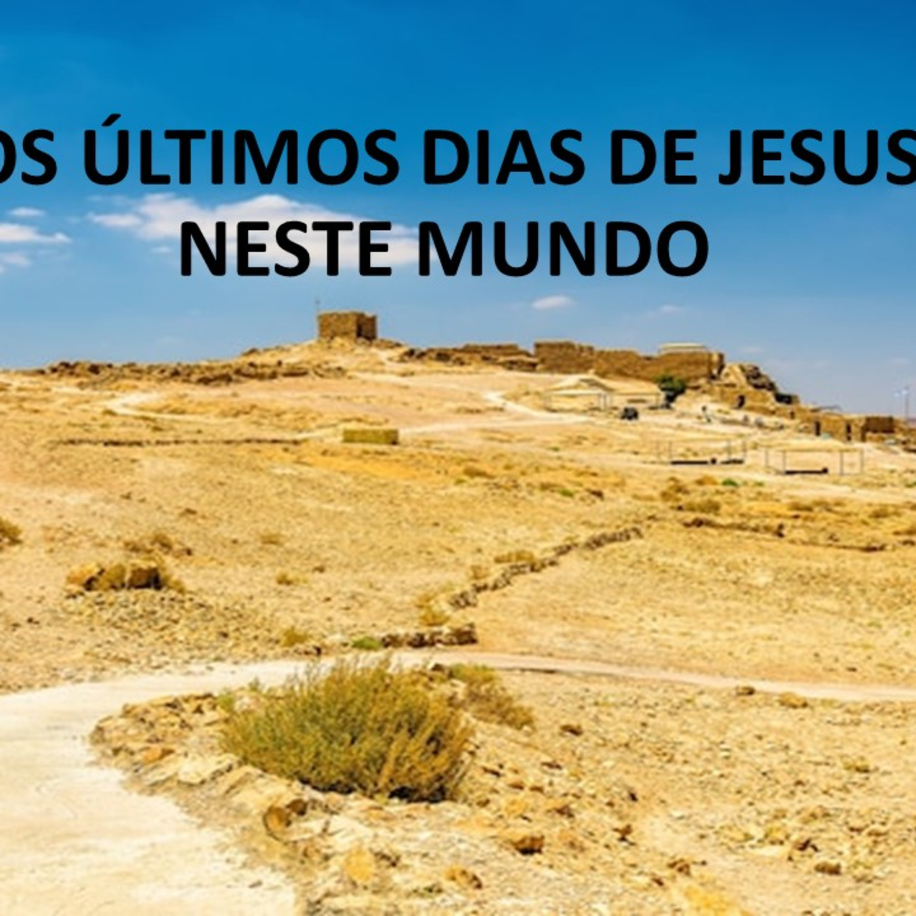 OS ÚLTIMOS DIAS DE JESUS NESTE MUNDO episode artwork