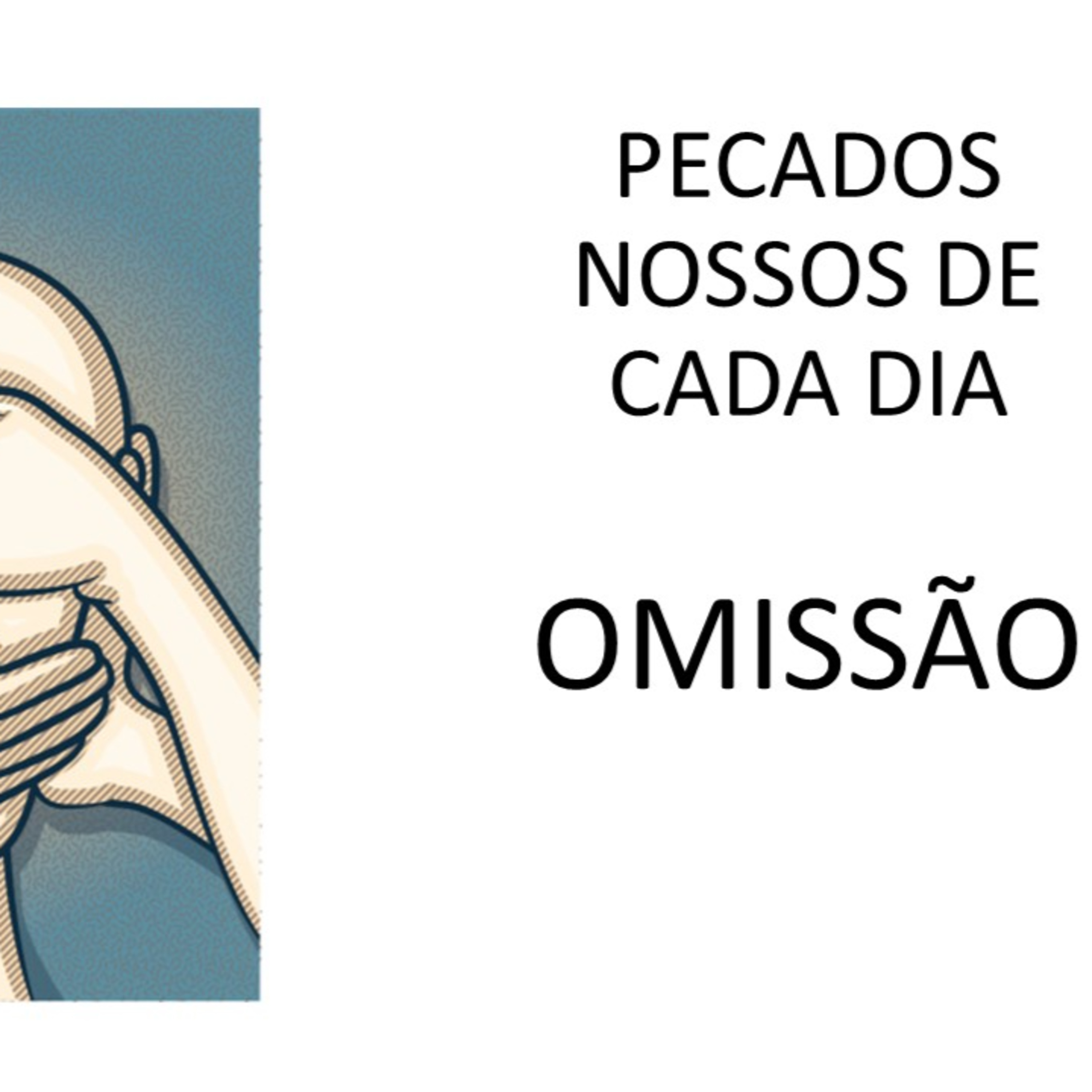 PECADOS NOSSOS DE CADA DIA: OMISSÃO