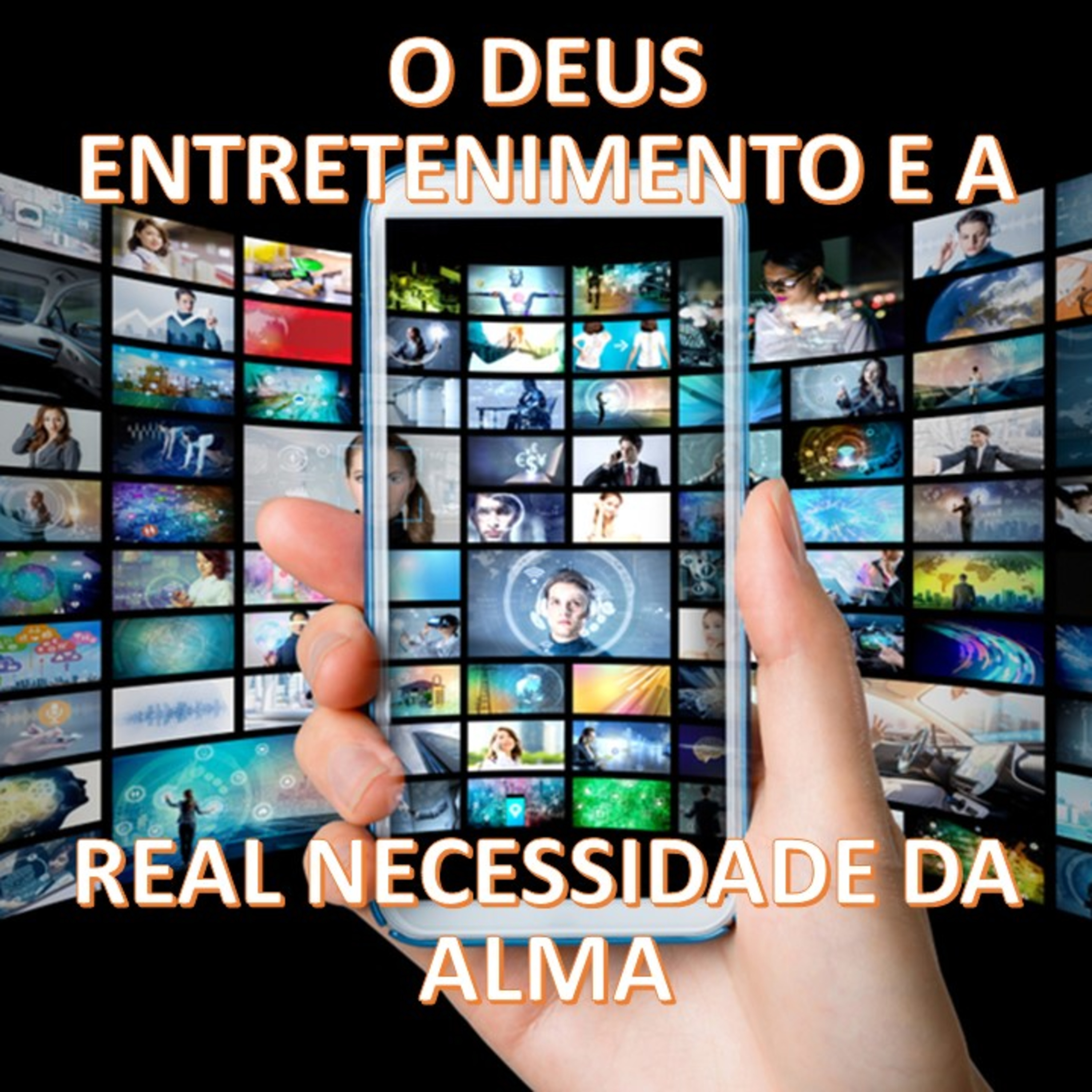 O DEUS ENTRETENIMENTO E A REAL NECESSIDADE DA ALMA