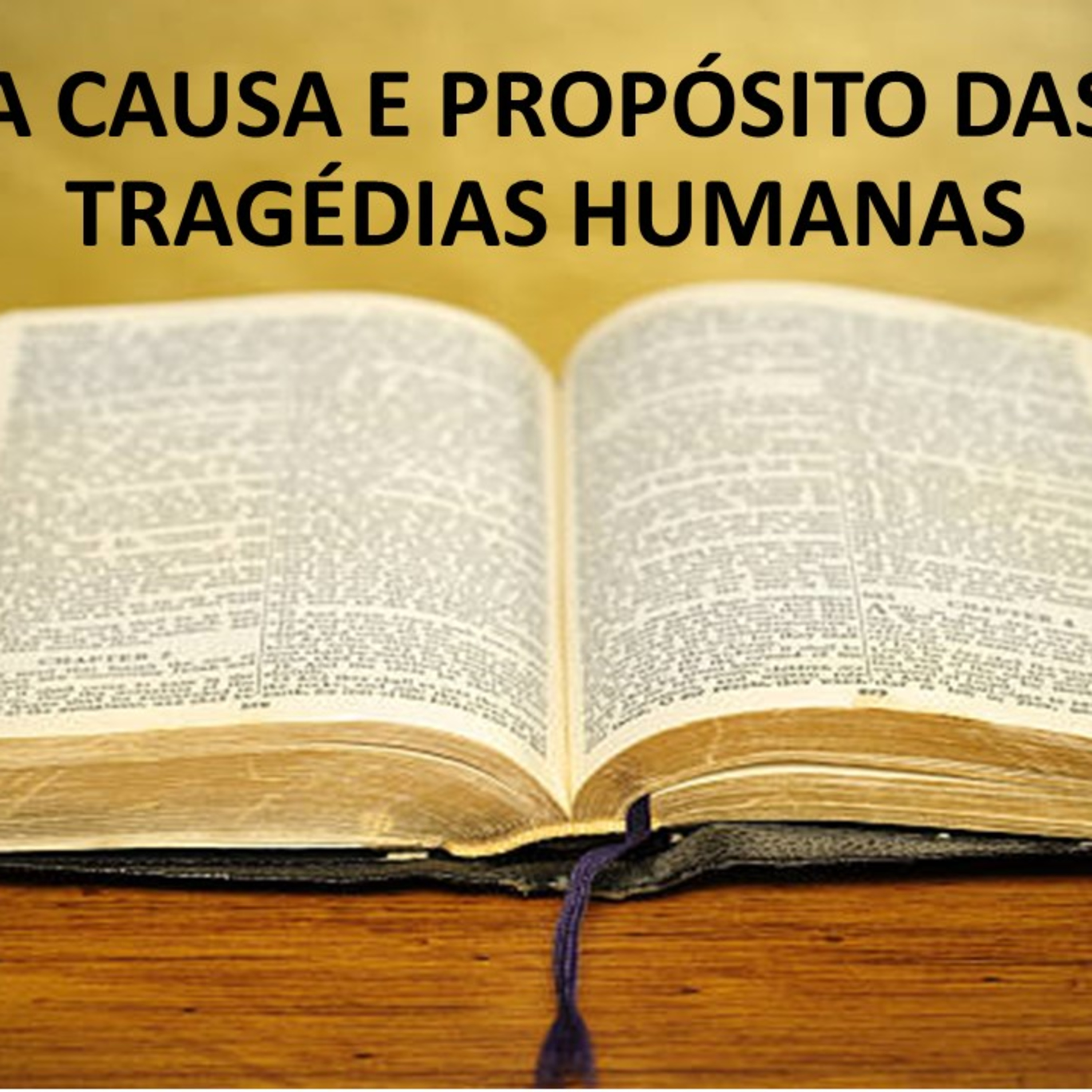 A CAUSA E PROPÓSITO DAS TRAGÉDIAS HUMANAS episode artwork