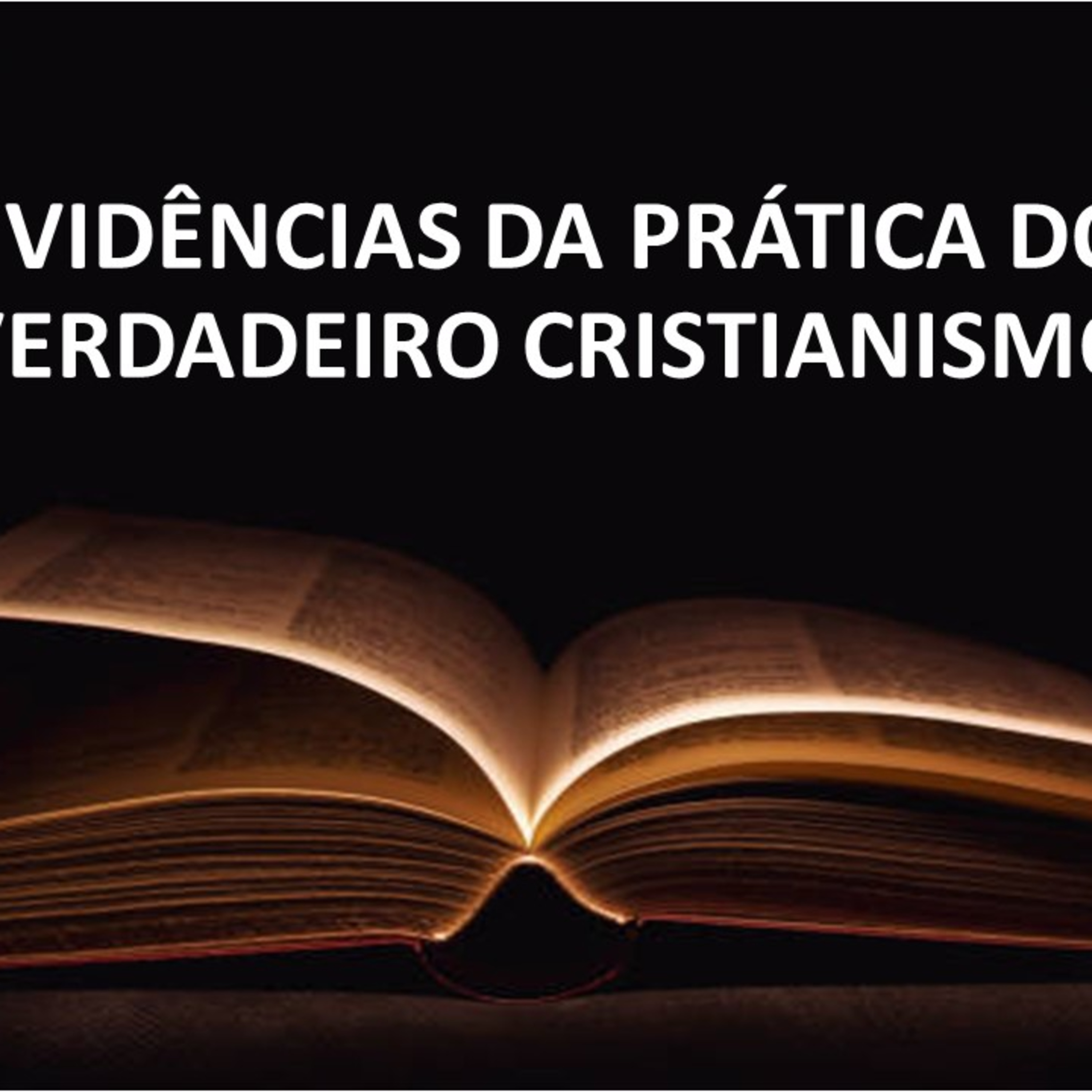 EVIDÊNCIAS DA PRÁTICA DO VERDADEIRO CRISTIANISMO