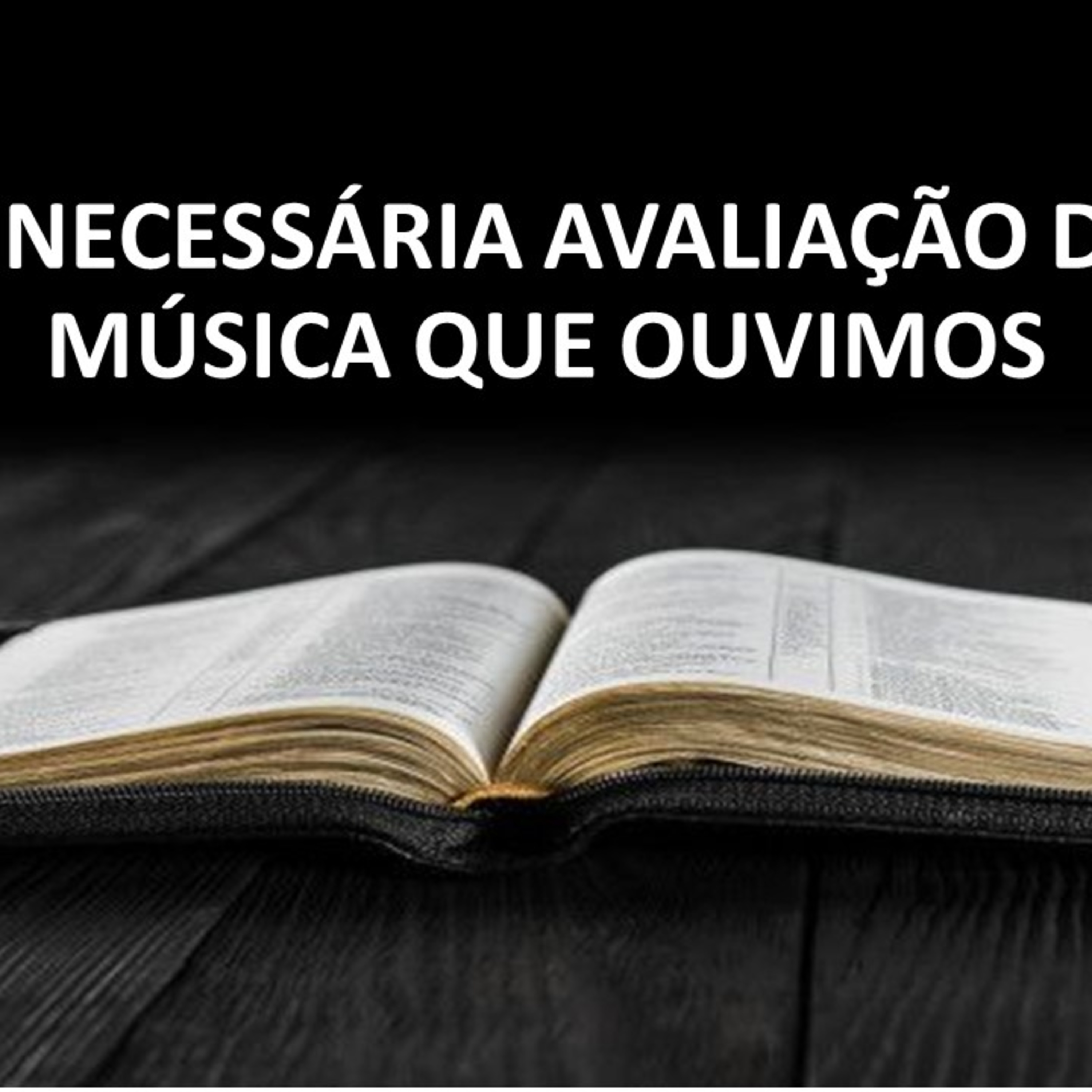 A NECESSÁRIA AVALIAÇÃO DA MÚSICA QUE OUVIMOS episode artwork