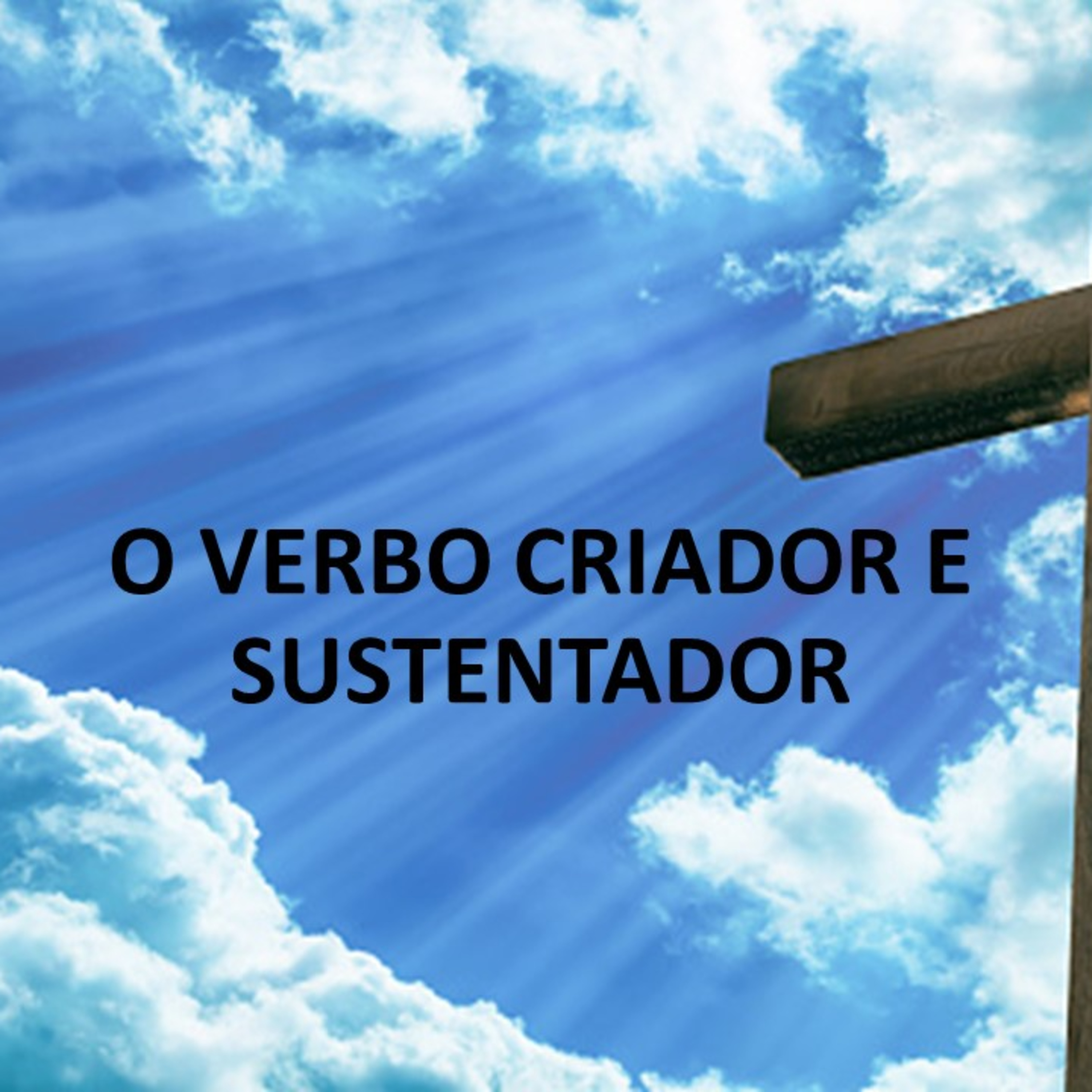 O VERBO CRIADOR E SUSTENTADOR  episode artwork