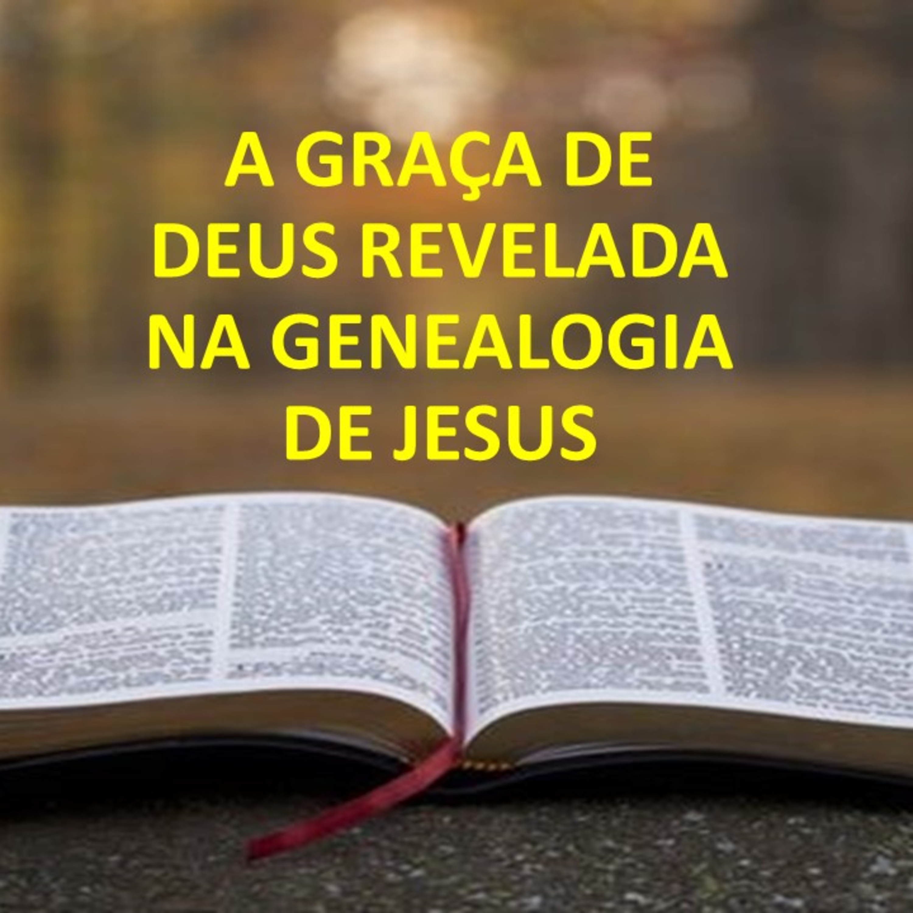 A GRAÇA DE DEUS REVELADA NA GENEALOGIA DE JESUS episode artwork