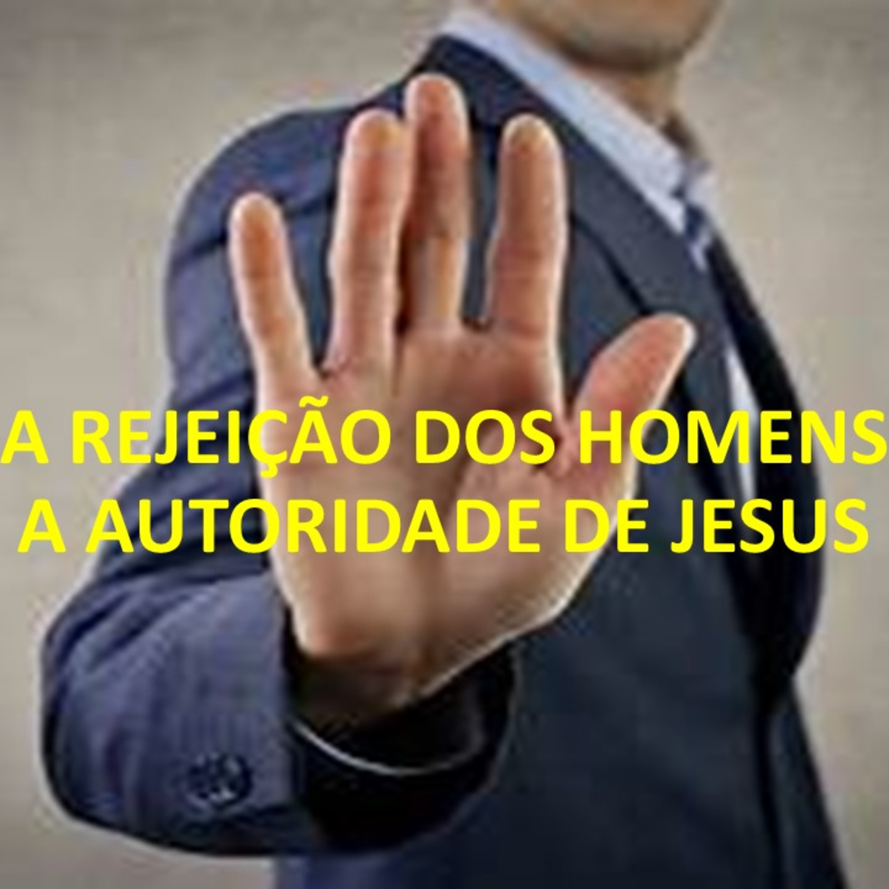 A REJEIÇÃO DOS HOMENS A AUTORIDADE DE JESUS episode artwork
