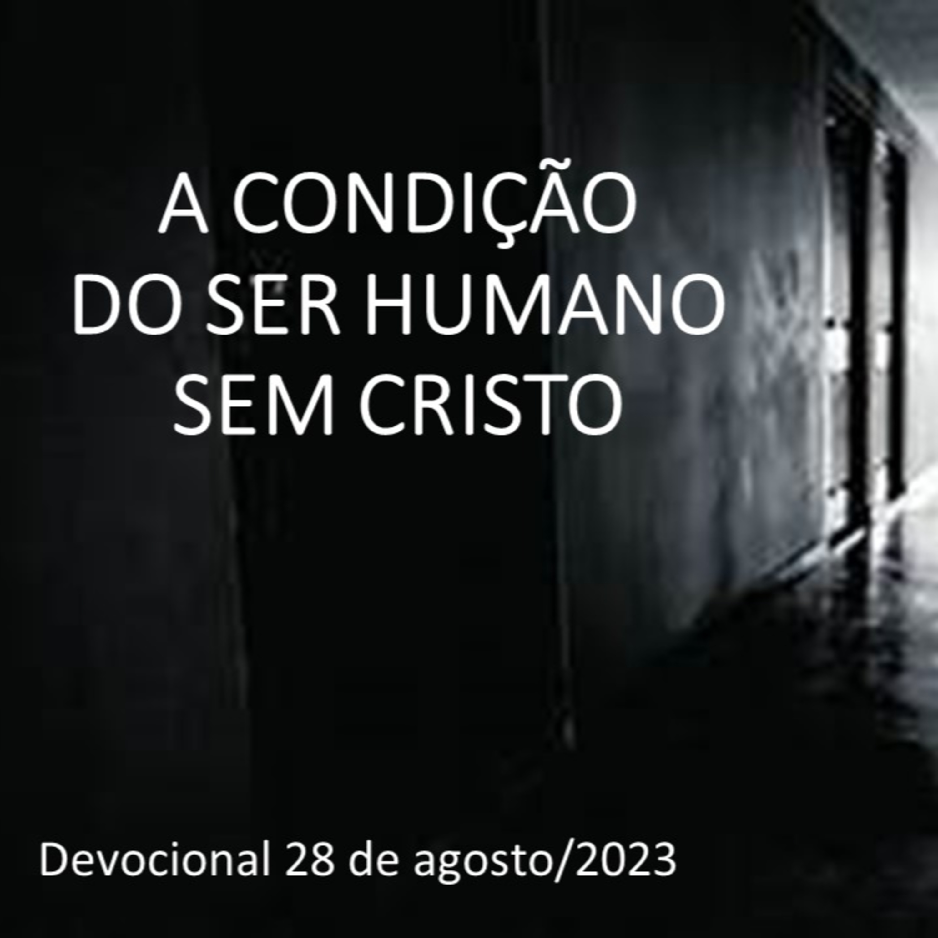 A CONDIÇÃO DO SER HUMANO SEM CRISTO