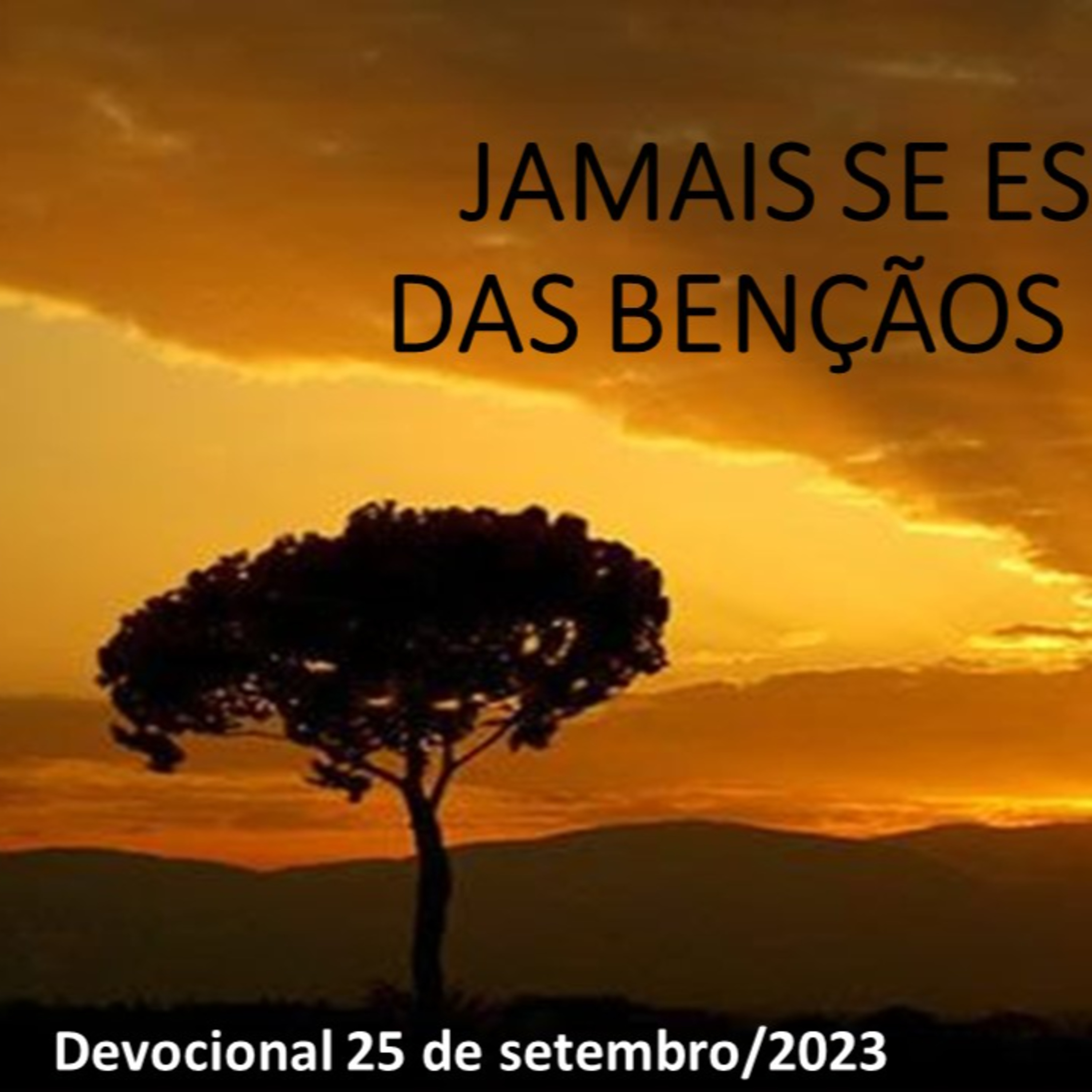 JAMAIS SE ESQUEÇA DAS BENÇÃOS DE DEUS