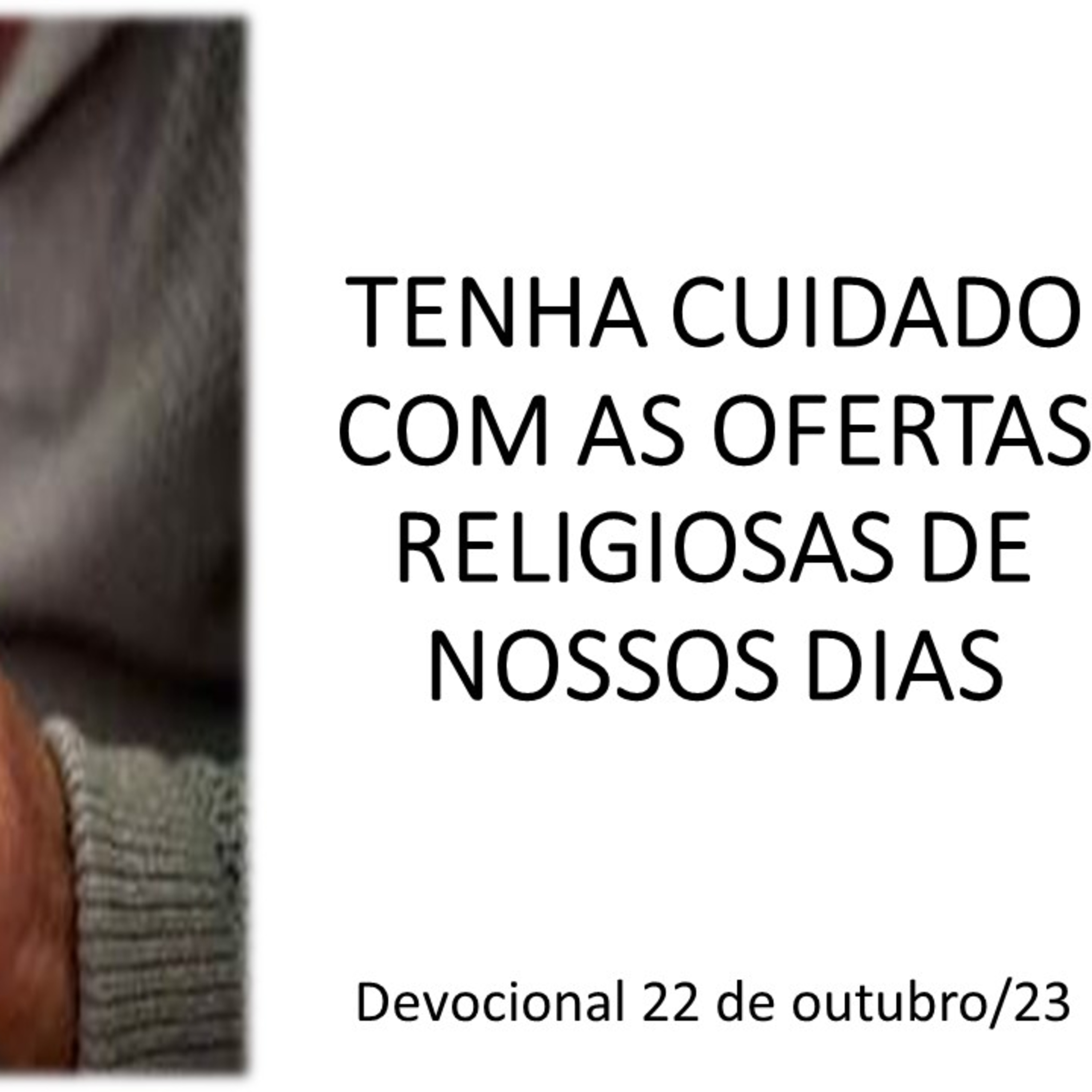 TENHA CUIDADO COM AS OFERTAS RELIGIOSAS DE NOSSOS DIAS