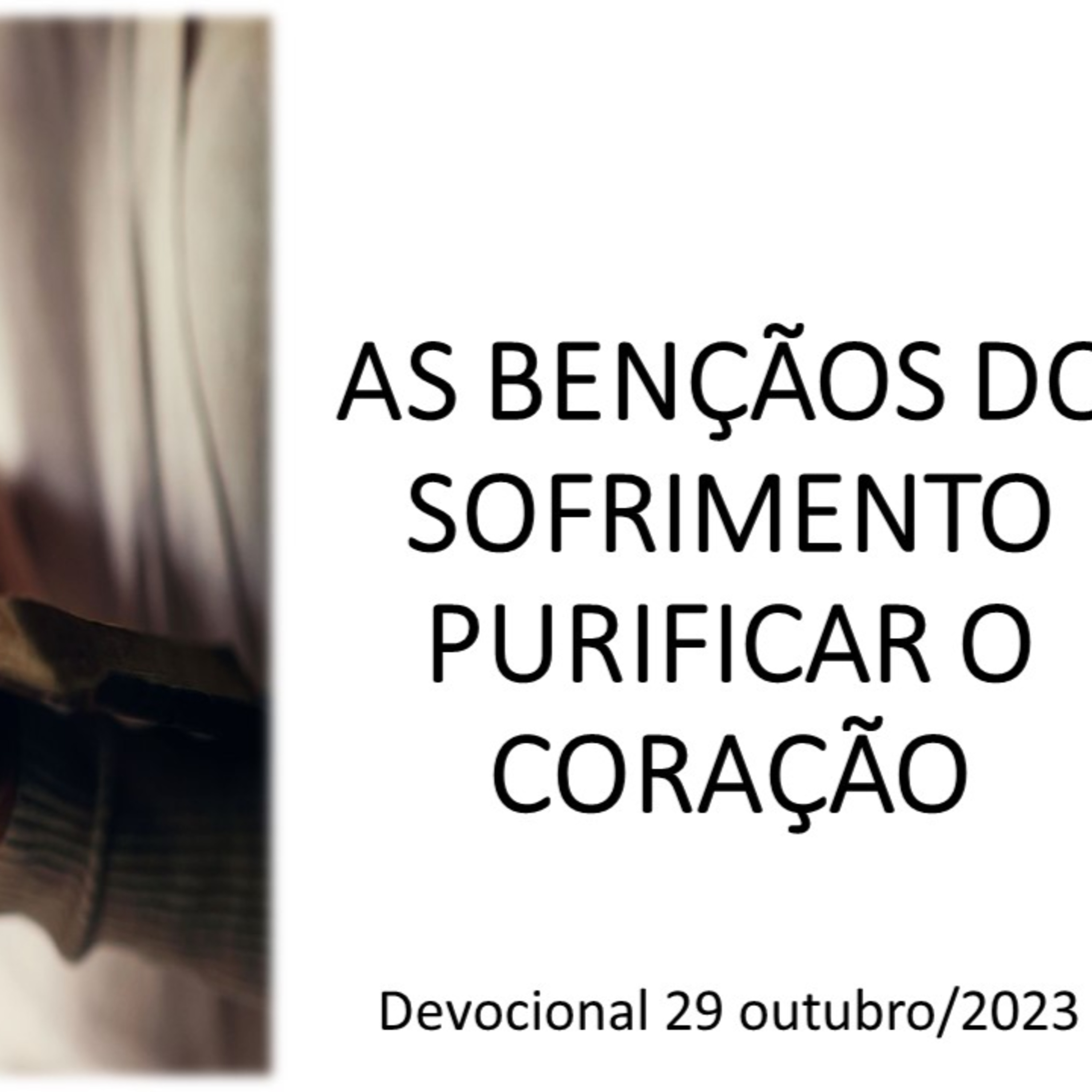 AS BENÇÃOS DO SOFRIMENTO: PURIFICAR O CORAÇÃO