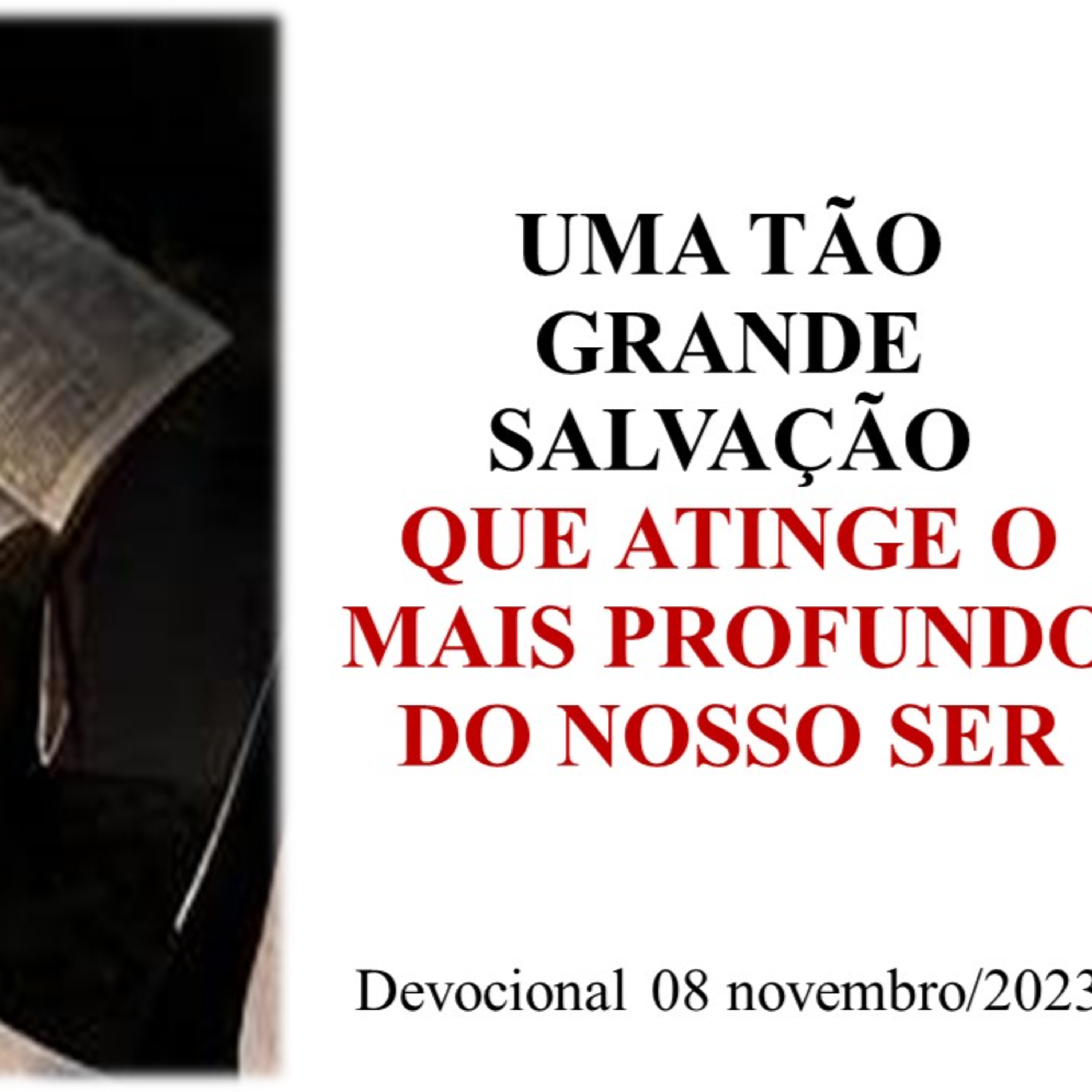 UMA TÃO GRANDE SALVAÇÃO QUE ATINGE O MAIS PROFUNDO DO NOSSO SER