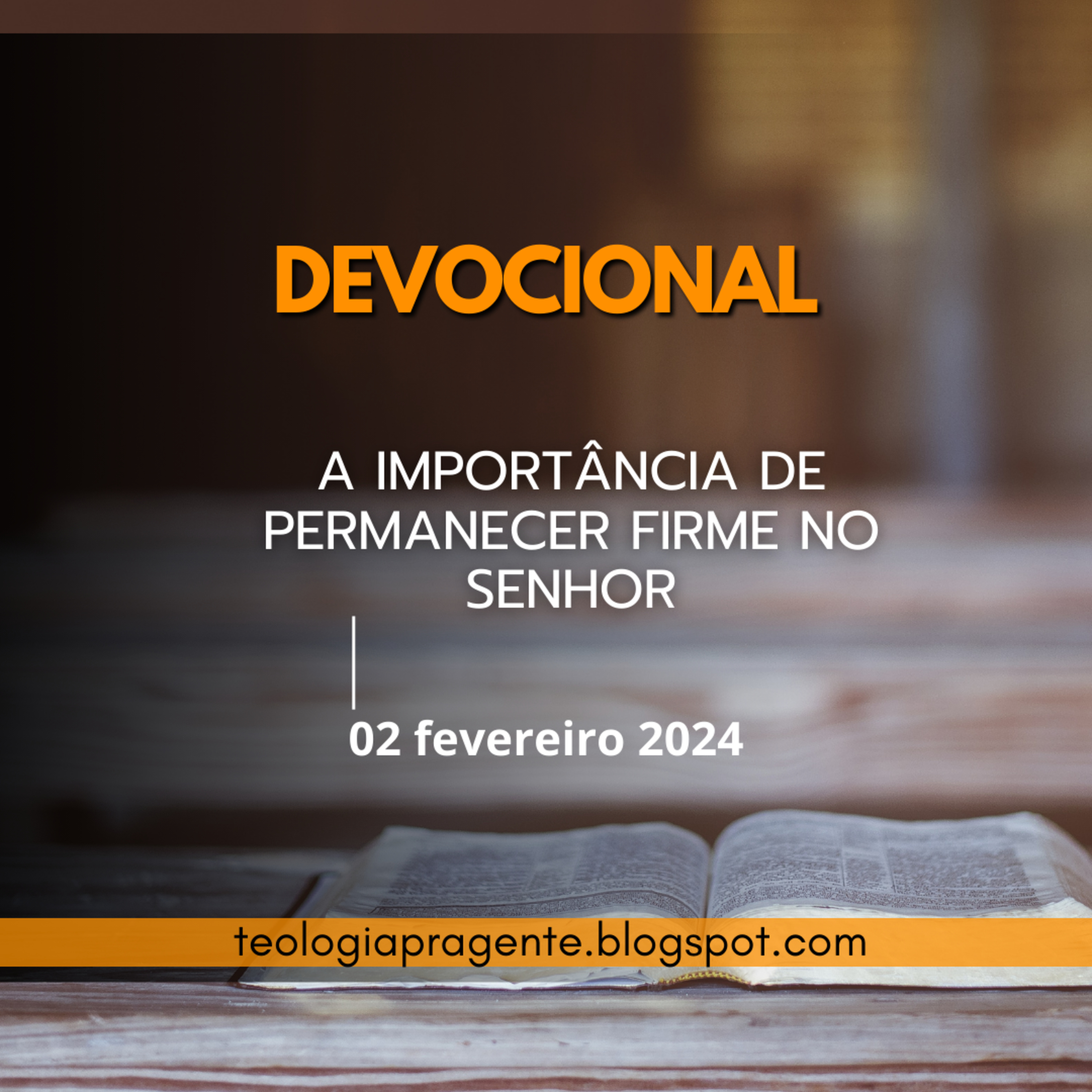 A IMPORTÂNCIA DE PERMANECER FIRME NO SENHOR