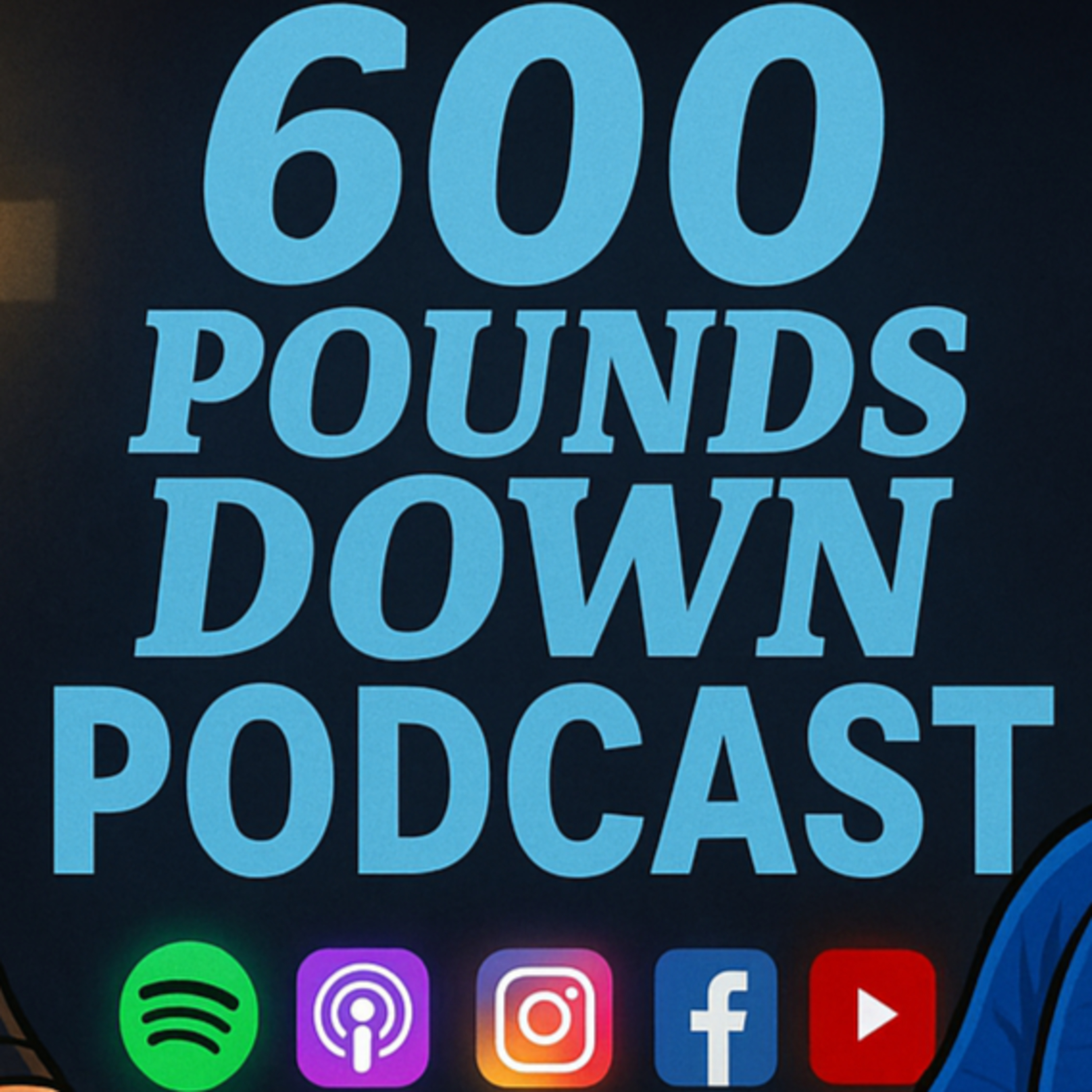 600 Pounds Down Podcast