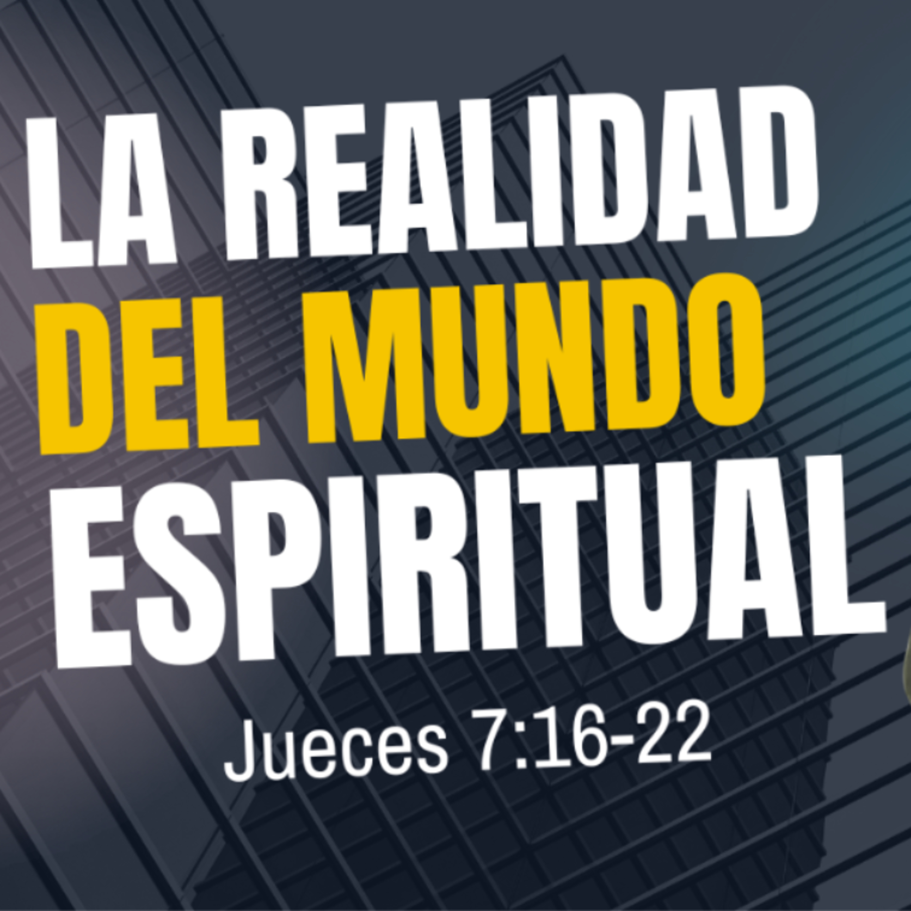 La realidad del mundo espiritual - Jueces 7 :16-22