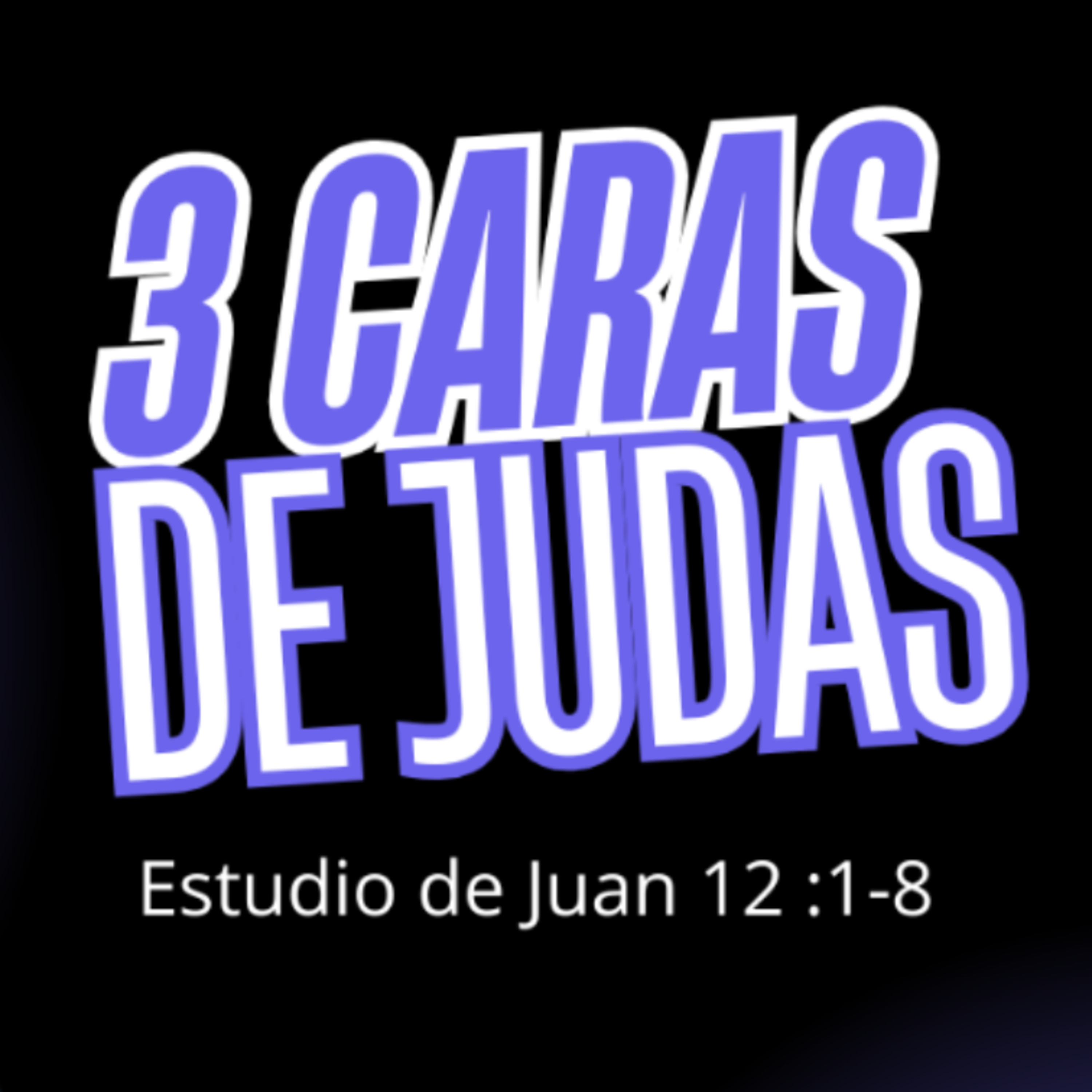 Las tres caras de Judas - Estudio de Juan 12 :1-8