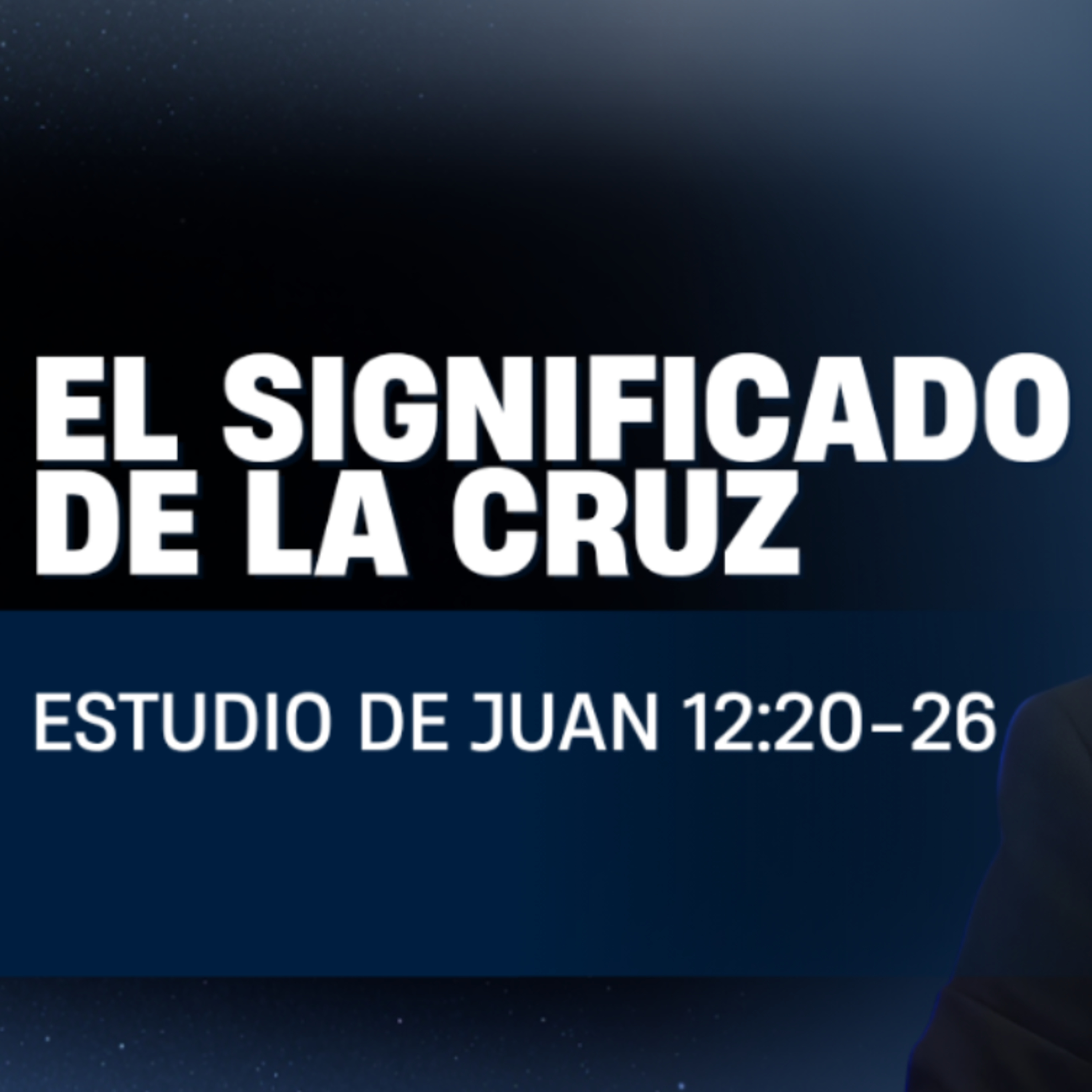 El significado de la cruz - Juan 12 :20-26