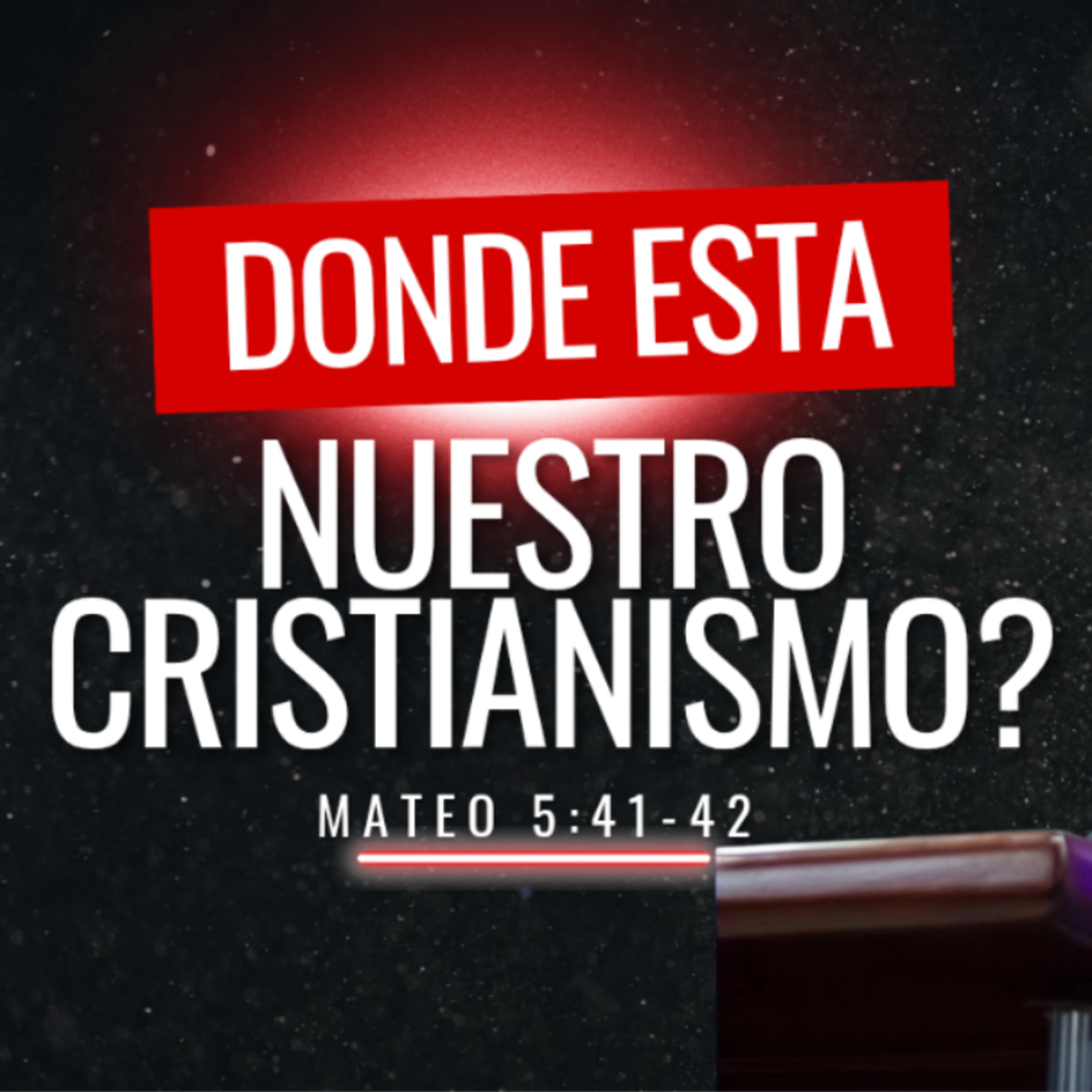 Dónde está nuestro cristianismo - Mateo 5 :41-42
