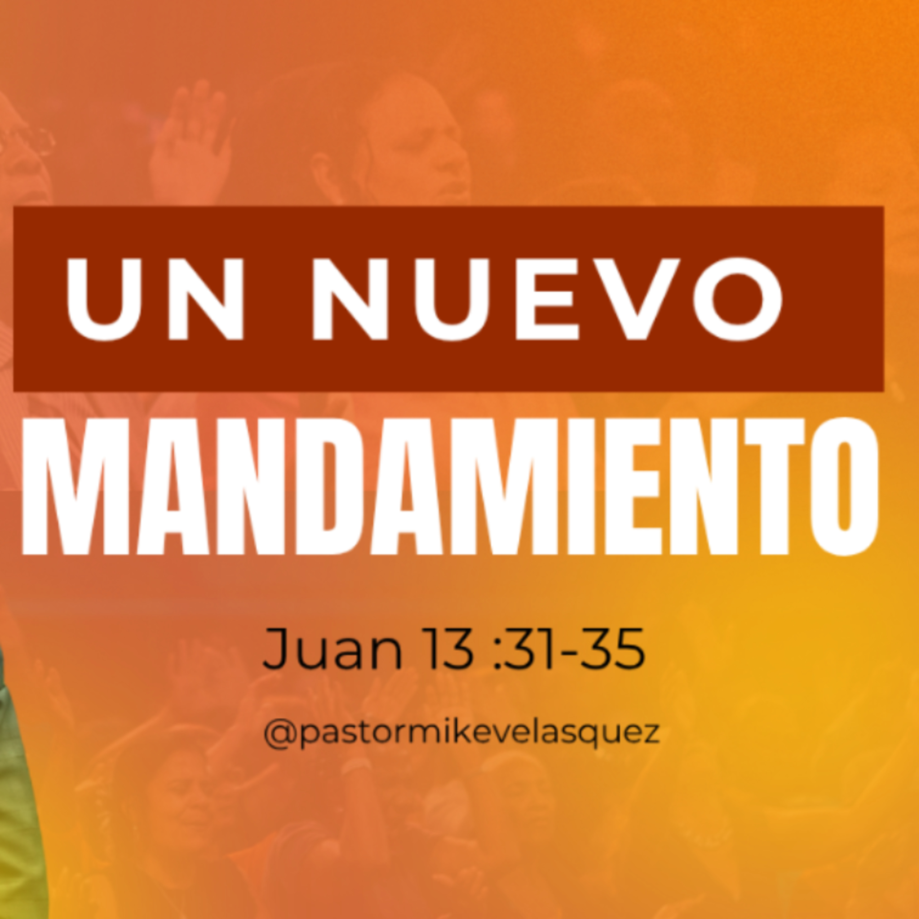 Nuevo mandamiento - 1 Juan 13:31-35