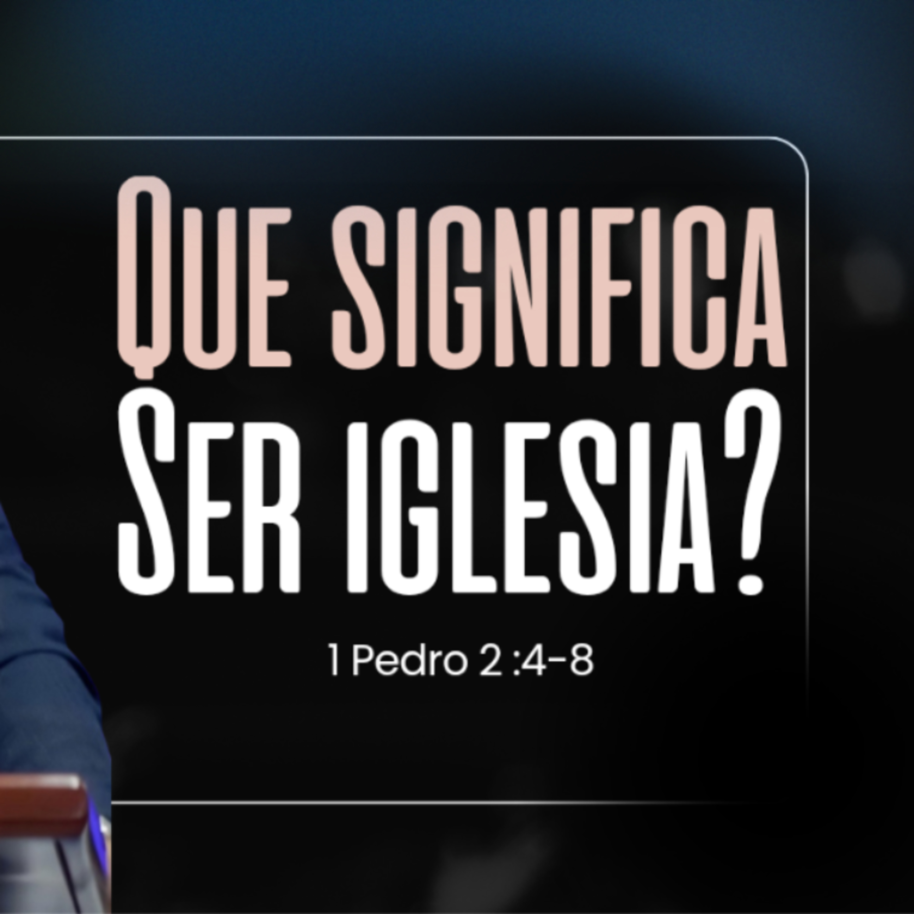 Qué significa ser iglesia? - 1 Pedro 2:4-8