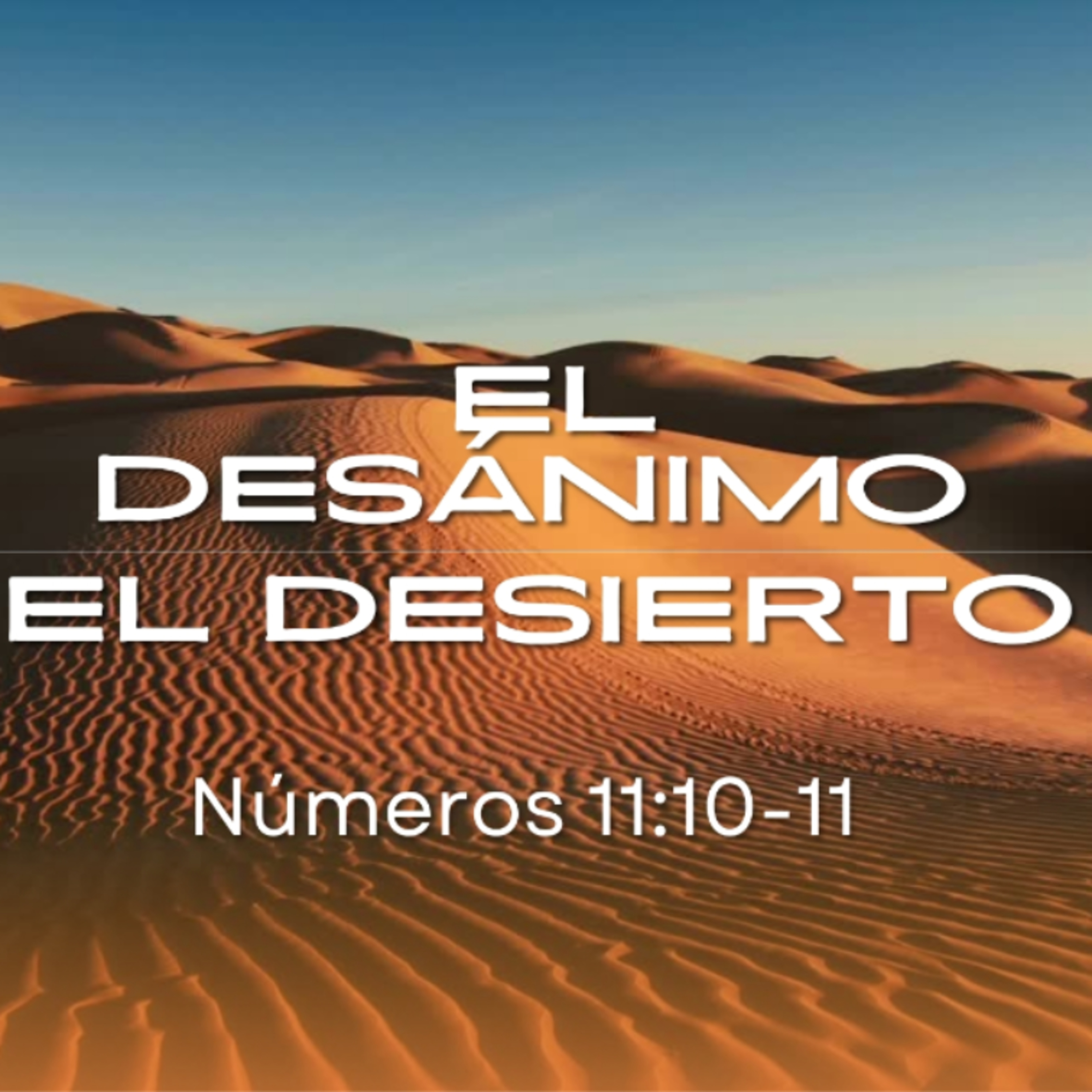 El desánimo - Números 11 :10-11