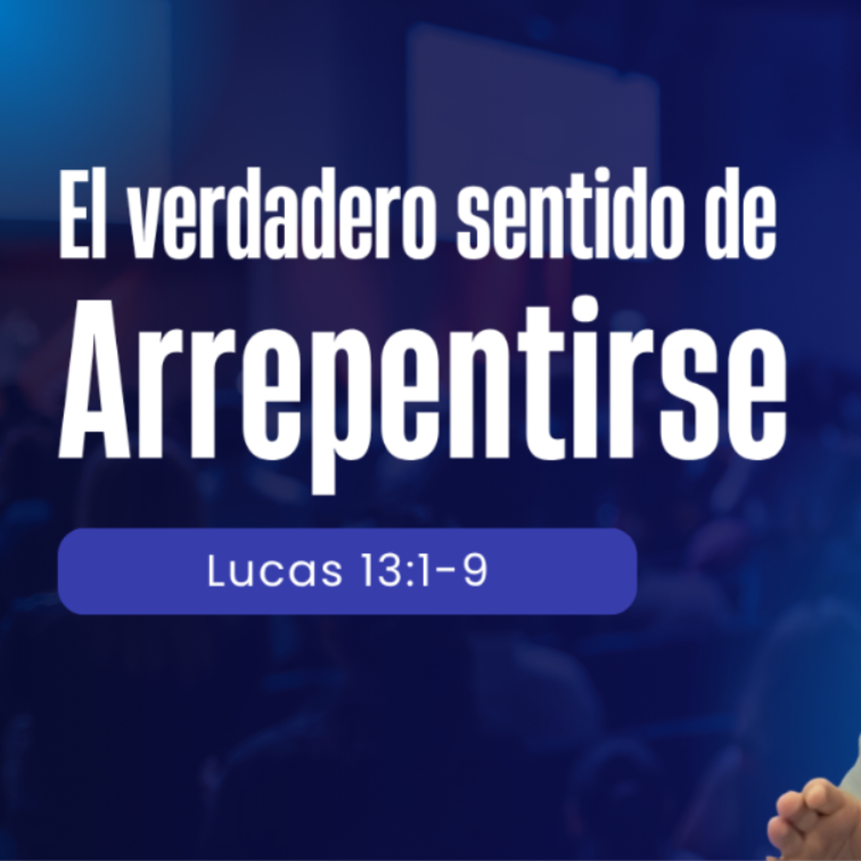El verdadero sentido de arrepentirse - Lucas 13 :1-9