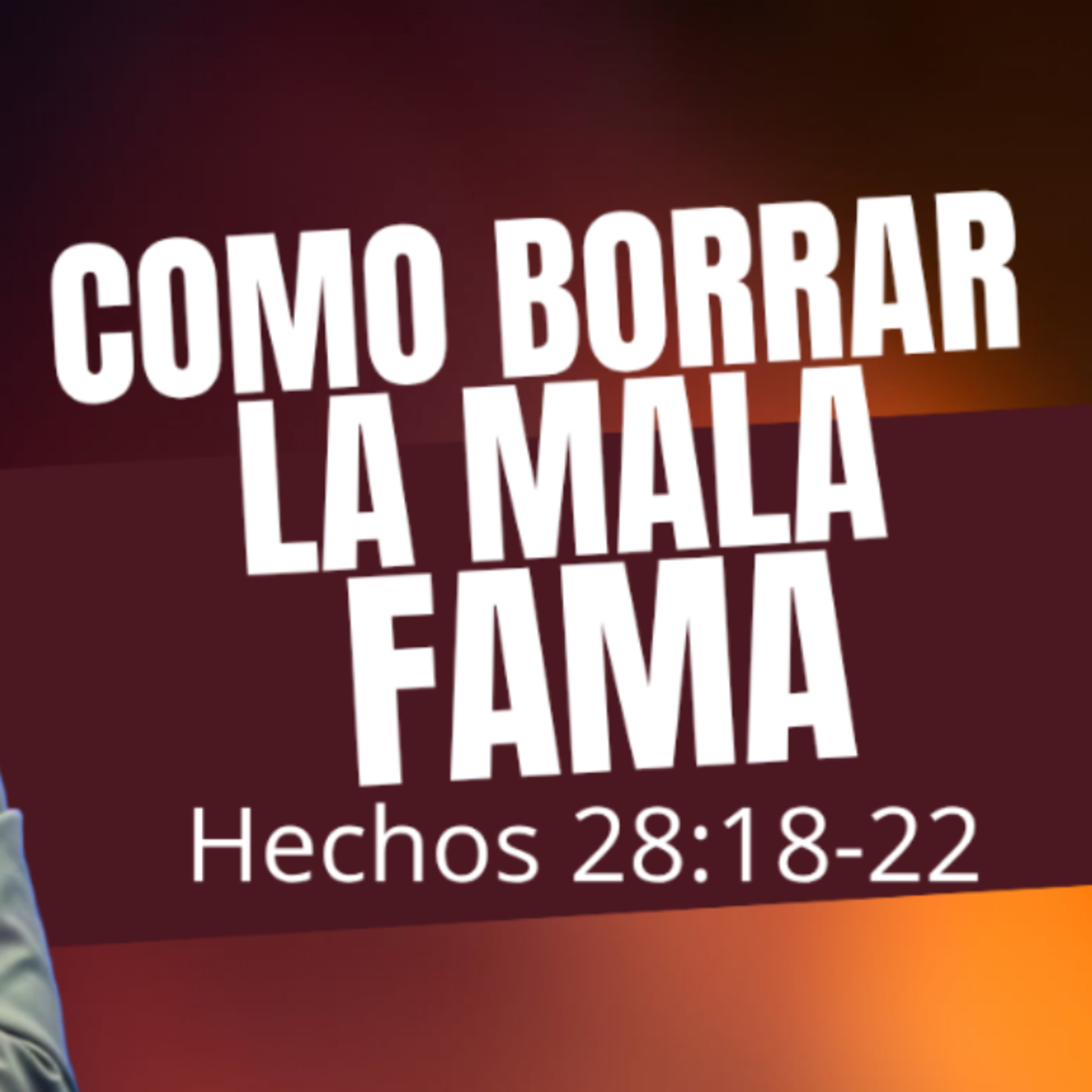 Como borrar la mala fama - Hechos 28:18-22