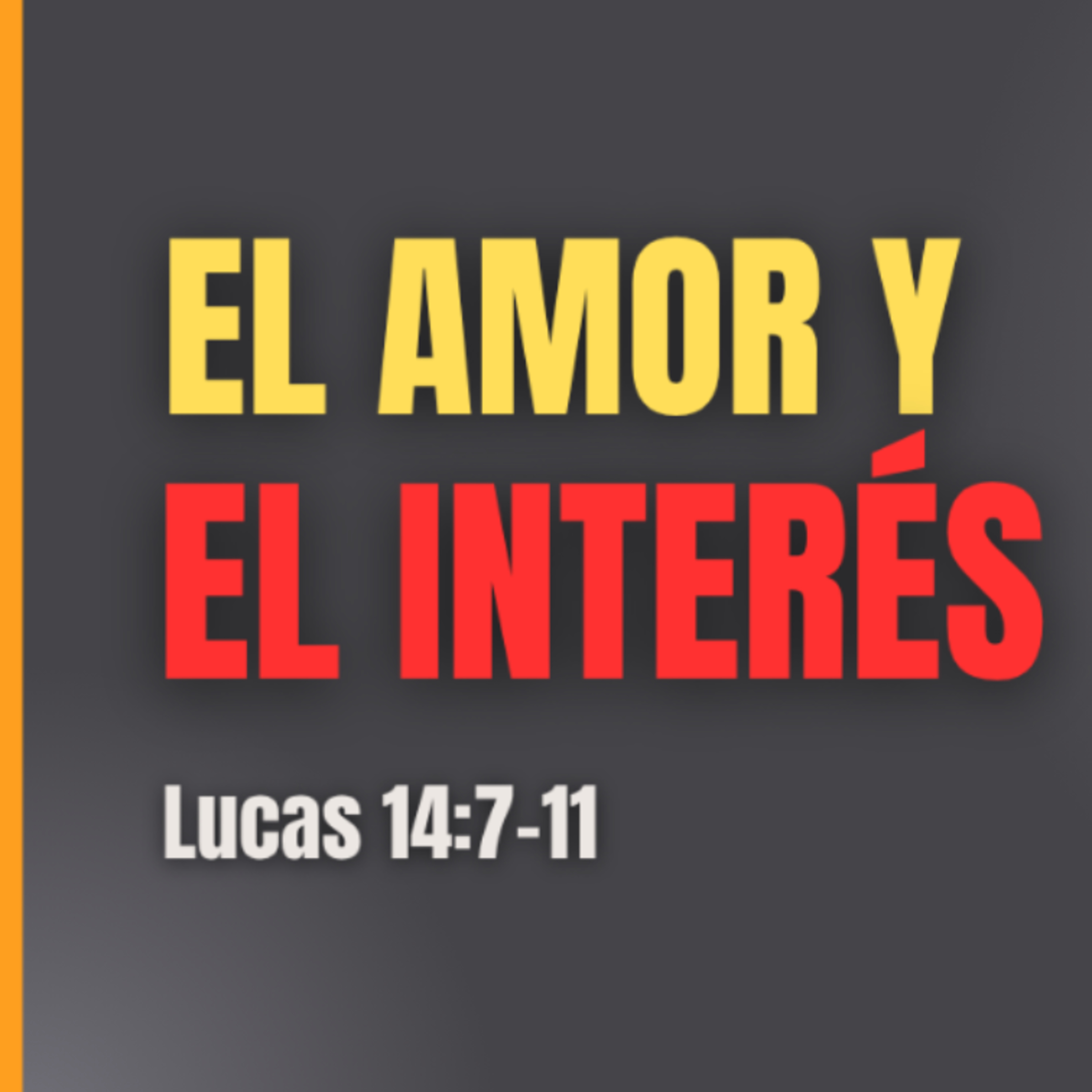 El amor y el interés - Lucas 14:11-14