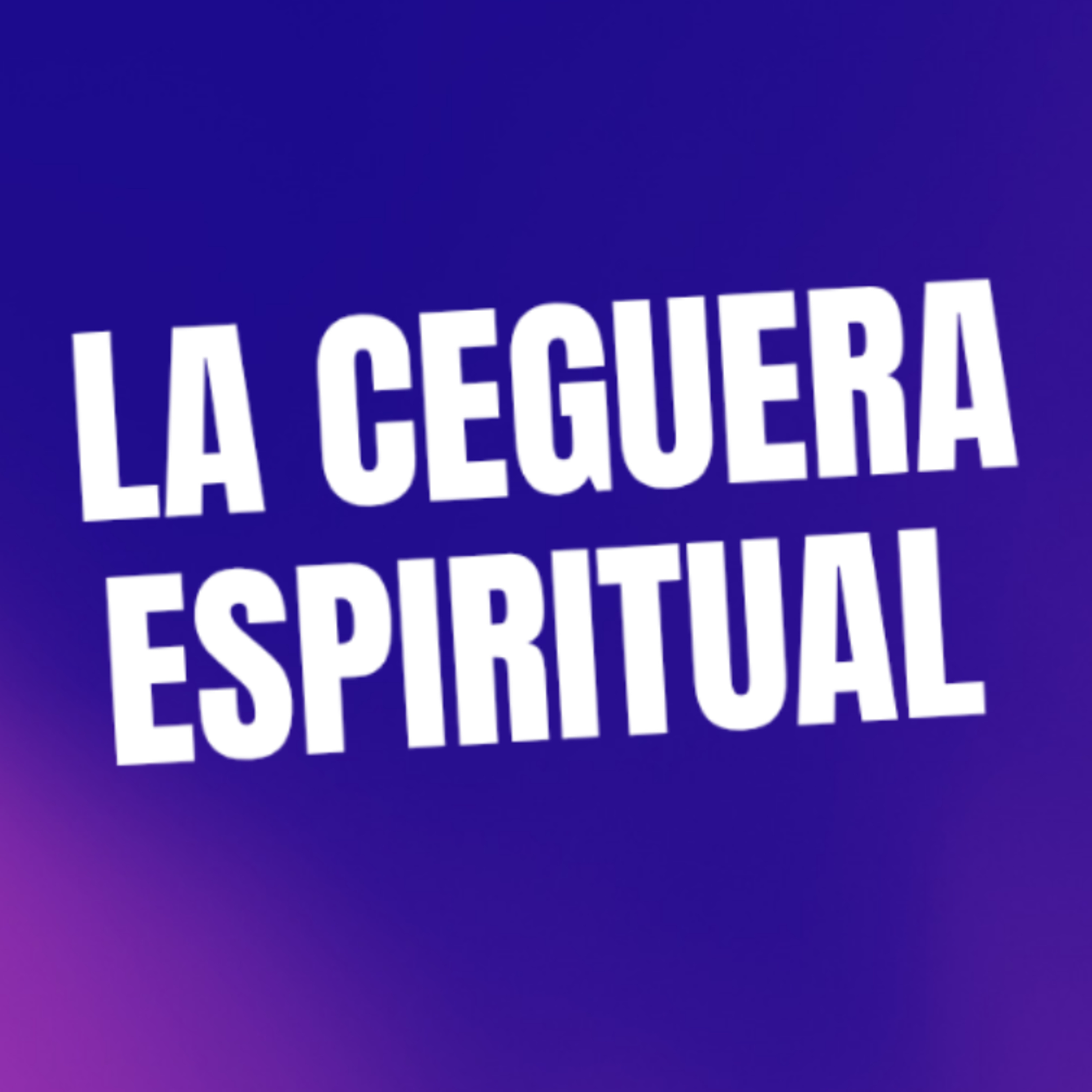 LA CEGUERA ESPIRITUAL - Isaías 21:1-8
