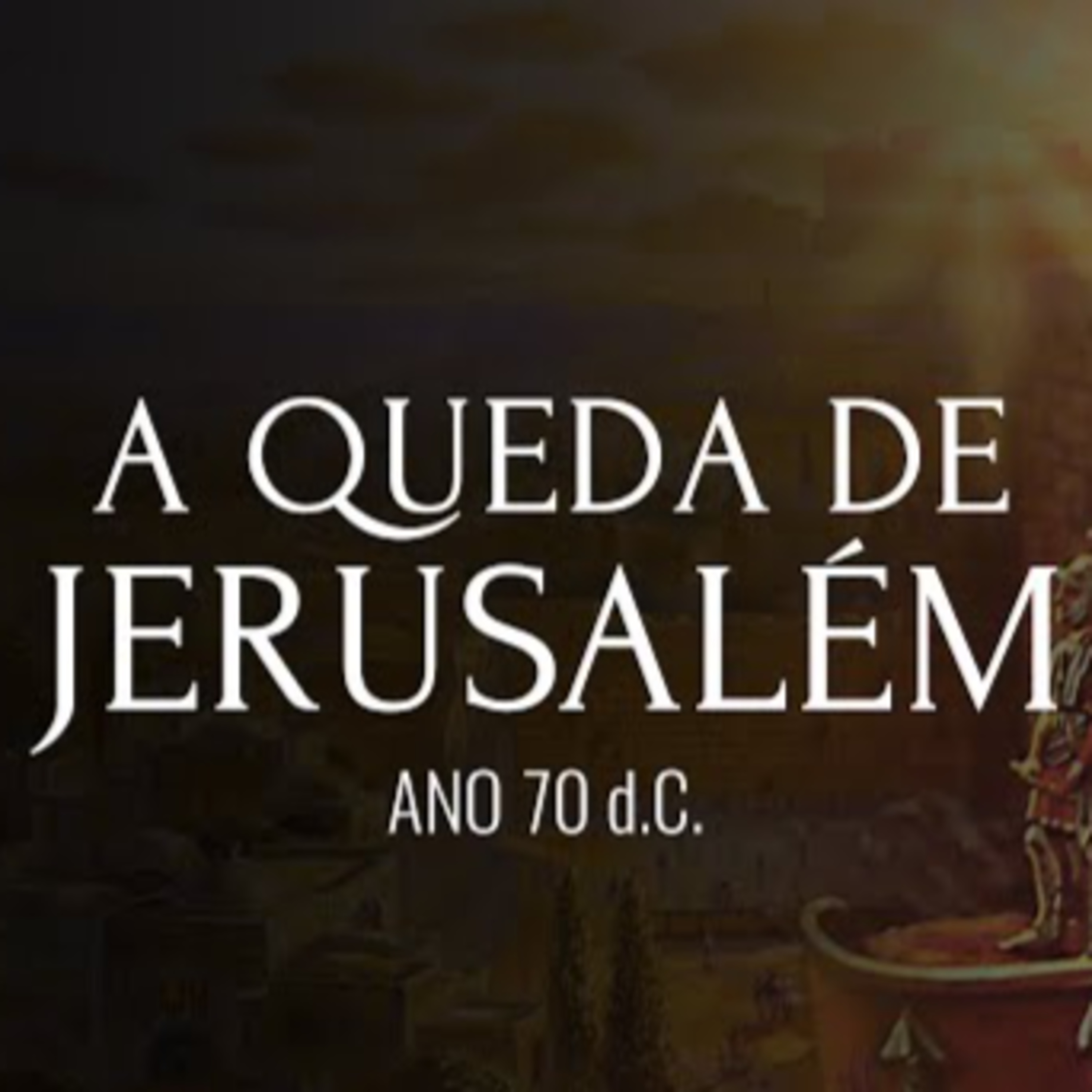 A Queda de Jerusalém - 70 d.C - A Grande Revolta Judaica episode artwork