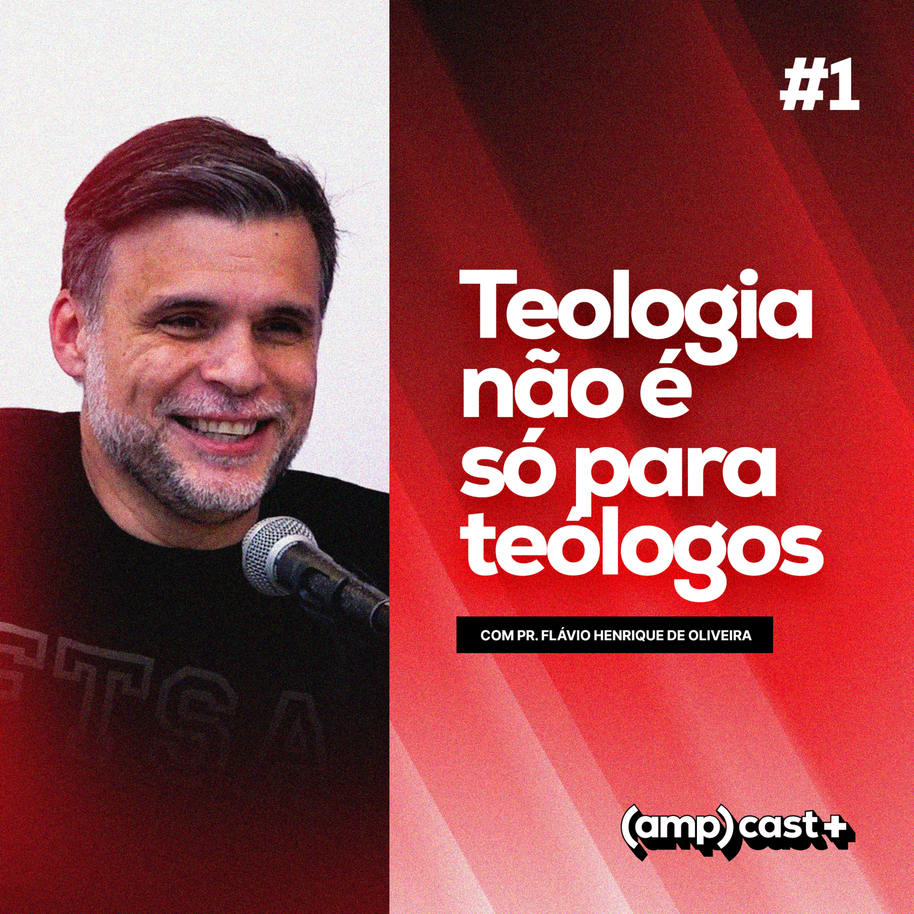 (amp)cast+ : Teologia não é só para teólogos - Pr. Flávio Henrique #001 episode artwork