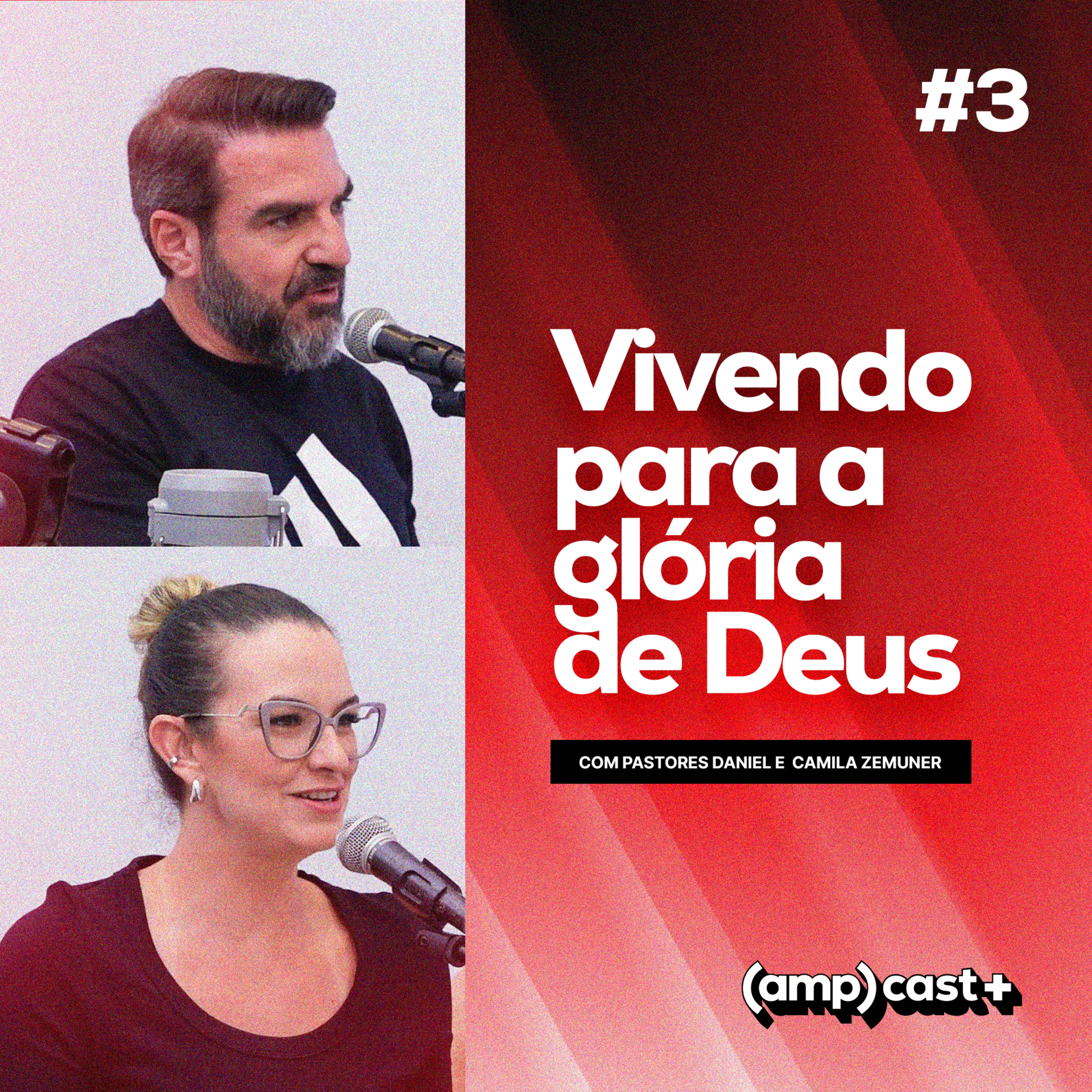 (amp)cast+: Vivendo para a glória de Deus: Teologia aplicada ao dia a dia - Pr. Daniel e Pra. Camila Zemuner #003 episode artwork