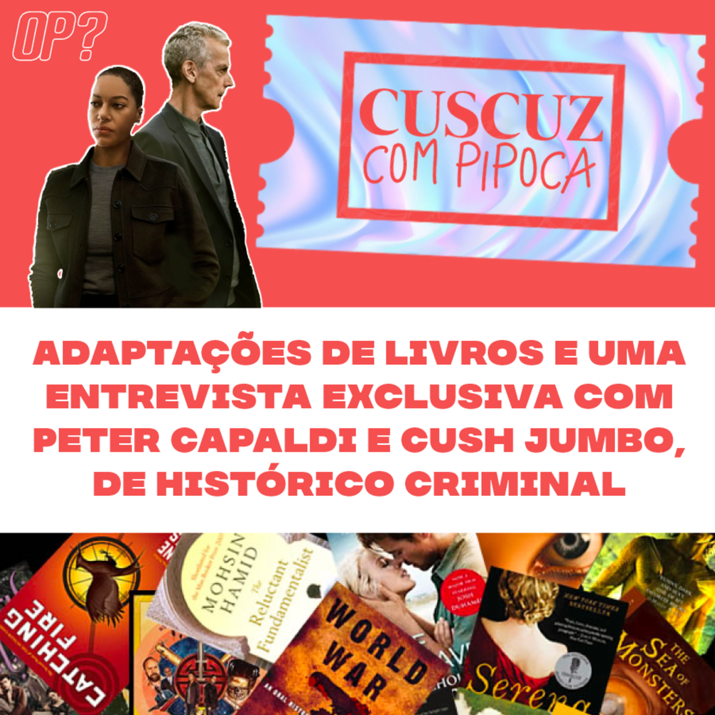 T3E10 - Adaptações de livros e uma entrevista exclusiva com Peter Capaldi e Cush Jumbo, de Histórico Criminal (Apple TV+) episode artwork