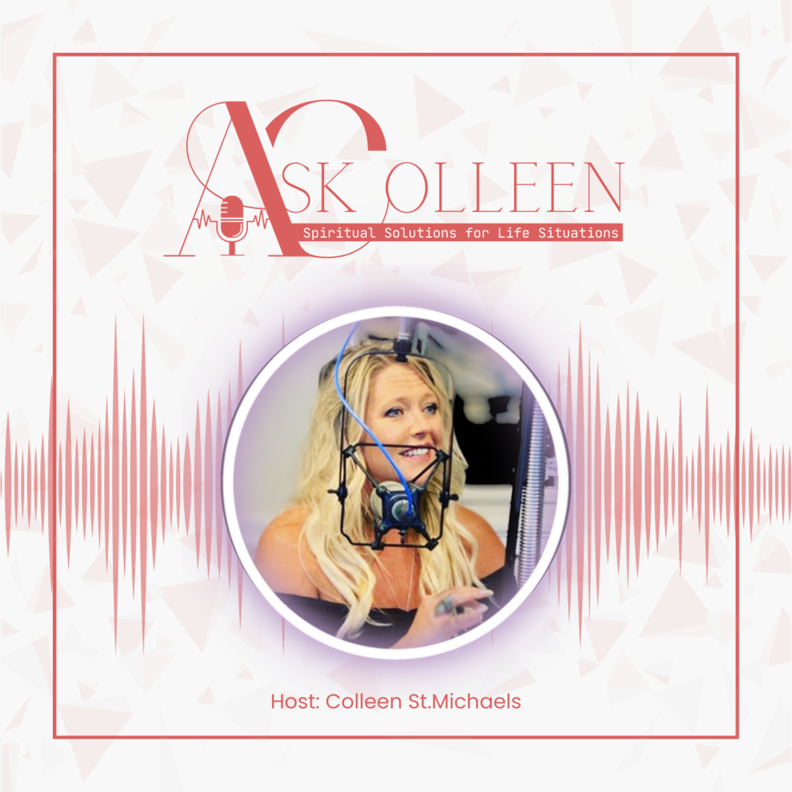 Ask Colleen: Spiritual Solutions for Life Situations