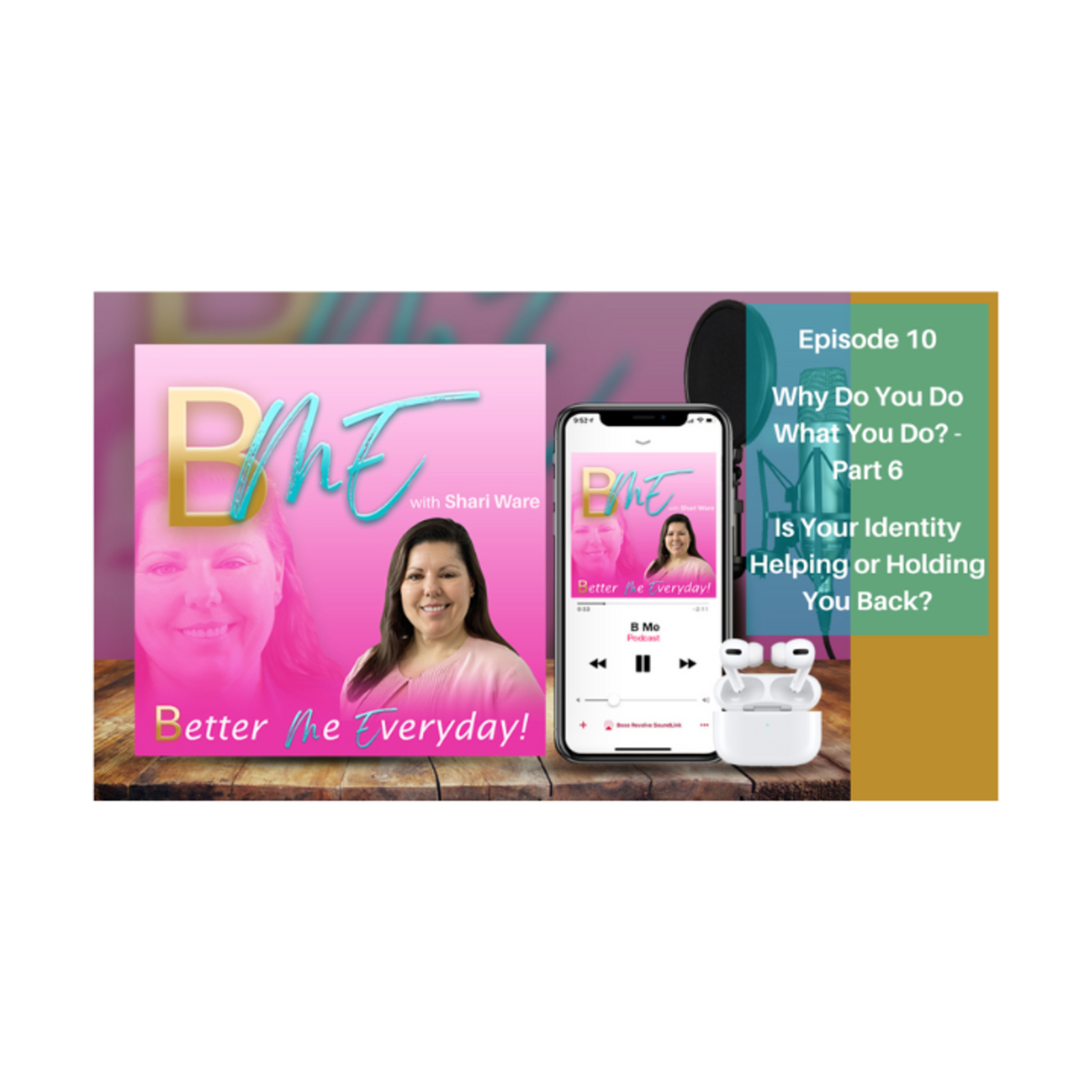 BME 10: Why You Do What You Do? - Part 6 - Is Your Identity Helping or Holding You Back?